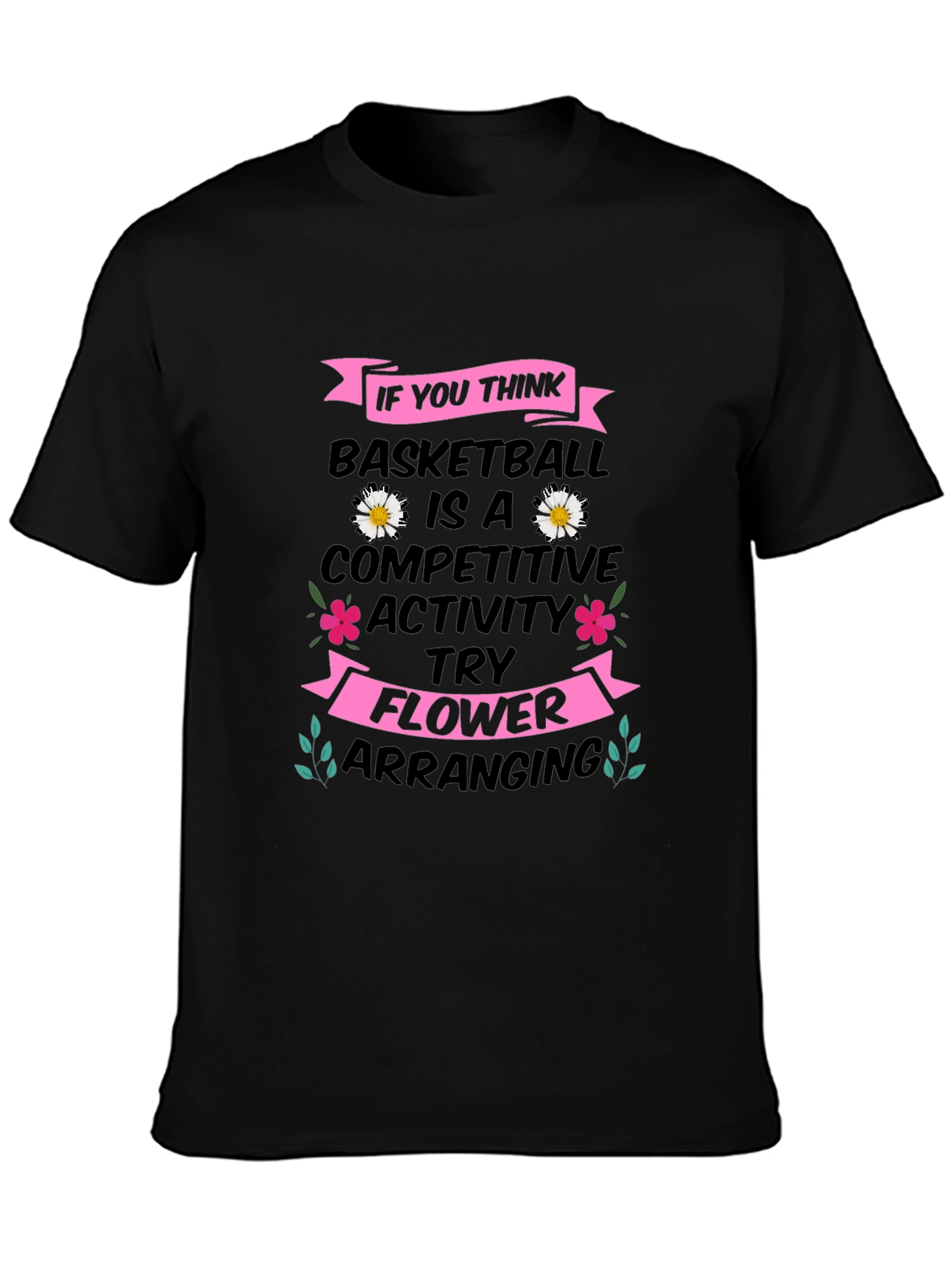 Basketball vs. Flower Arranging T-Shirt