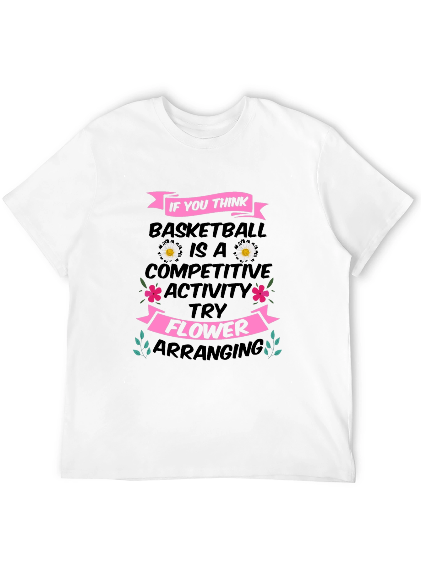 Basketball vs. Flower Arranging T-Shirt