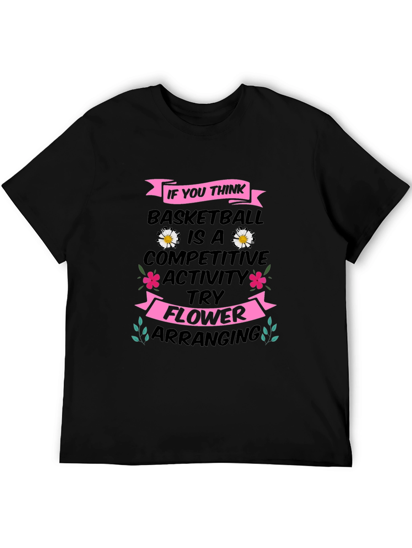 Basketball vs. Flower Arranging T-Shirt