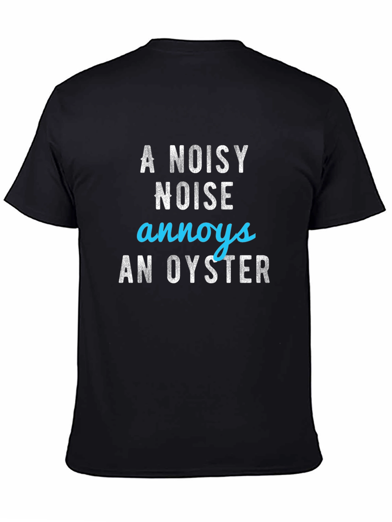 A Noisy Noise Annoys an Oyster Graphic Tee