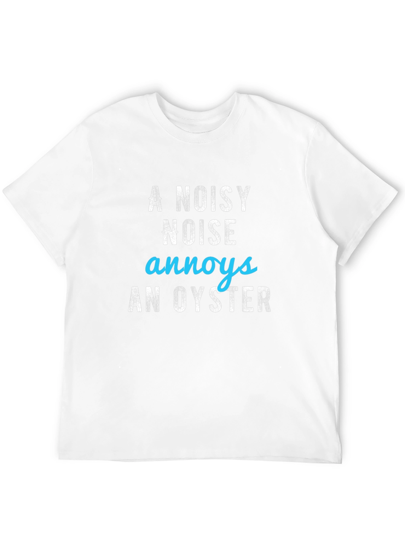 A Noisy Noise Annoys an Oyster Graphic Tee