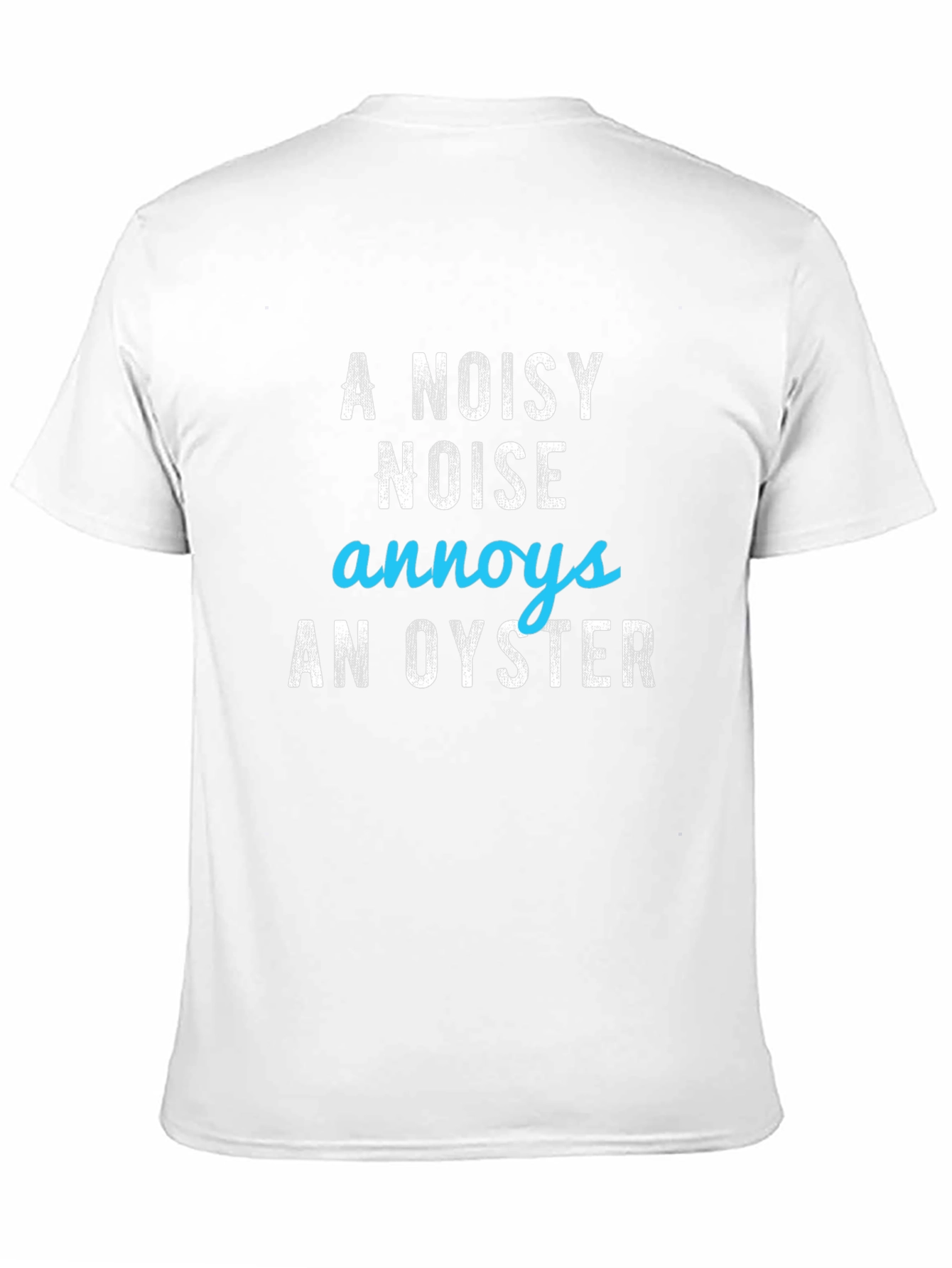 A Noisy Noise Annoys an Oyster Graphic Tee