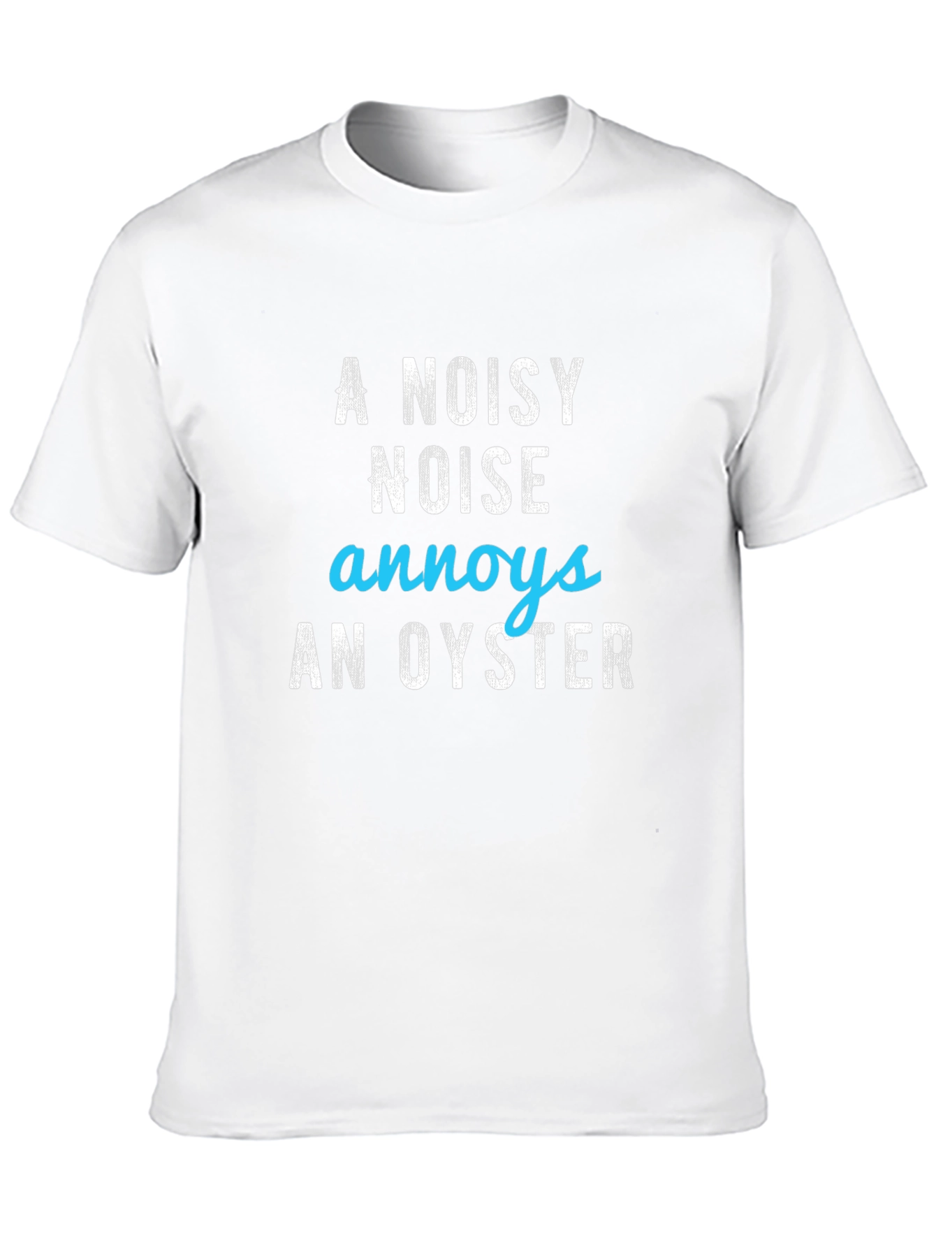 A Noisy Noise Annoys an Oyster Graphic Tee