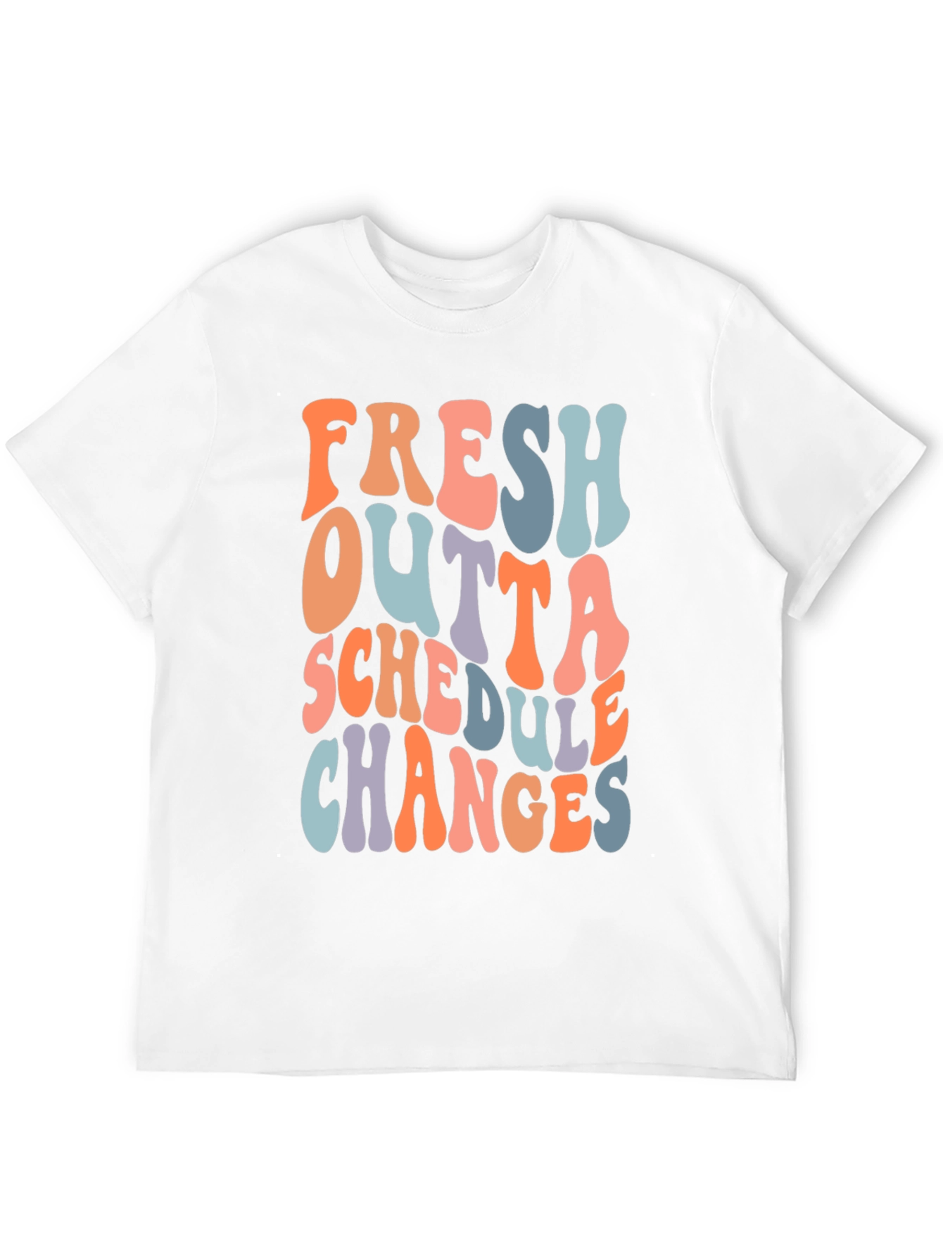 Fresh Outta Schedule Changes Graphic Tee