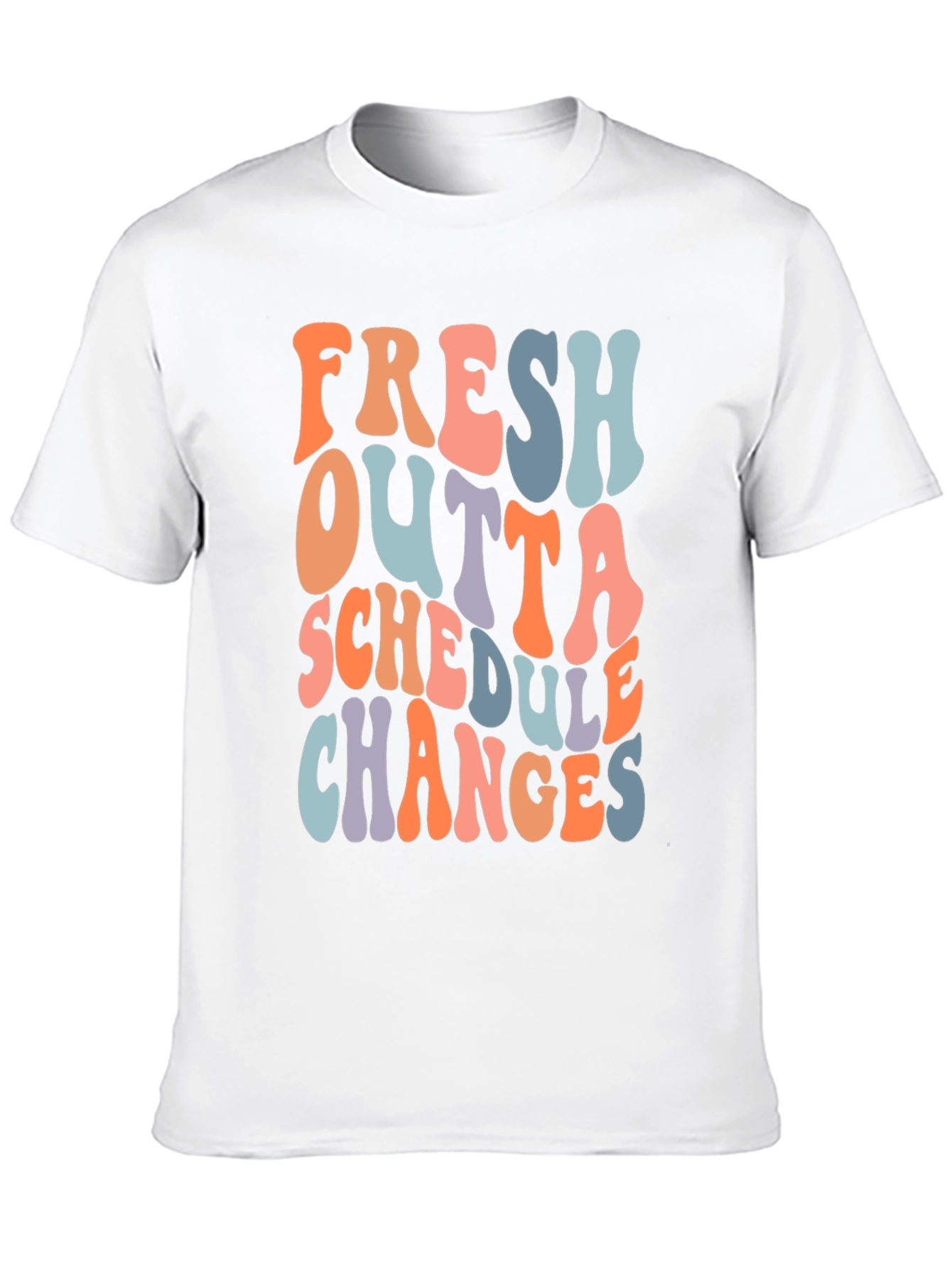 Fresh Outta Schedule Changes Graphic Tee