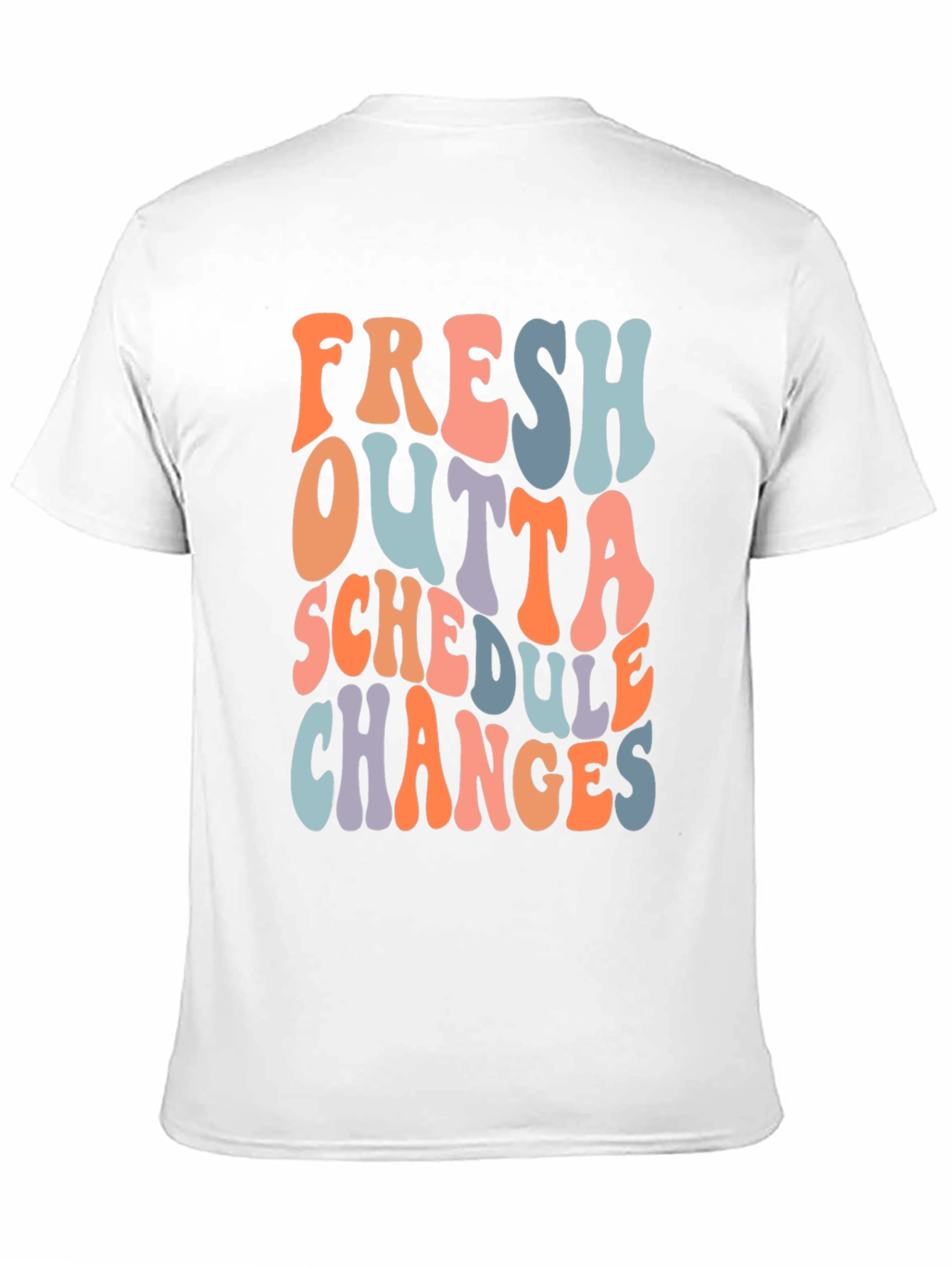 Fresh Outta Schedule Changes Graphic Tee