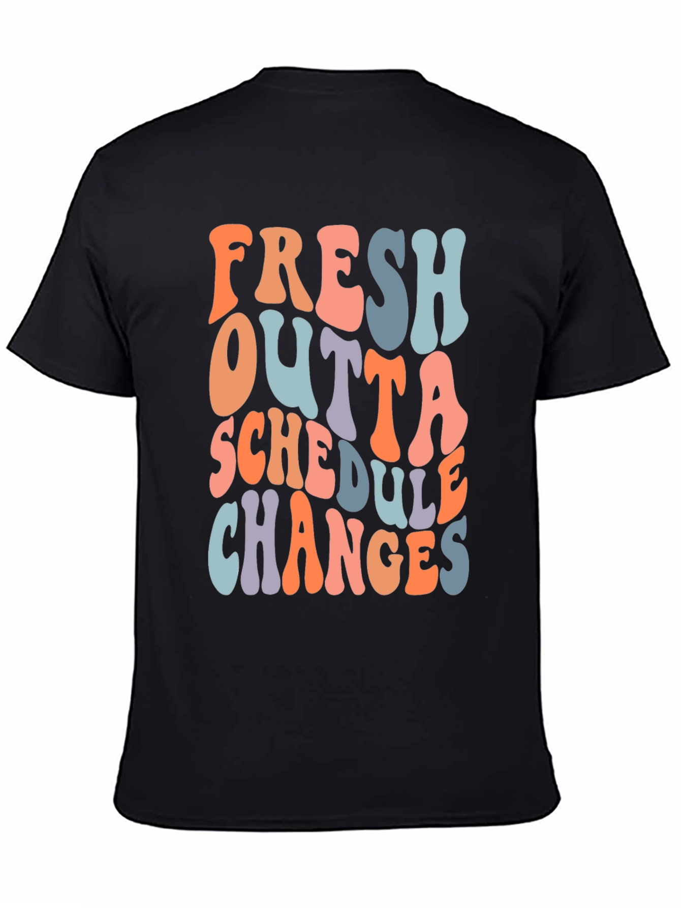 Fresh Outta Schedule Changes Graphic Tee