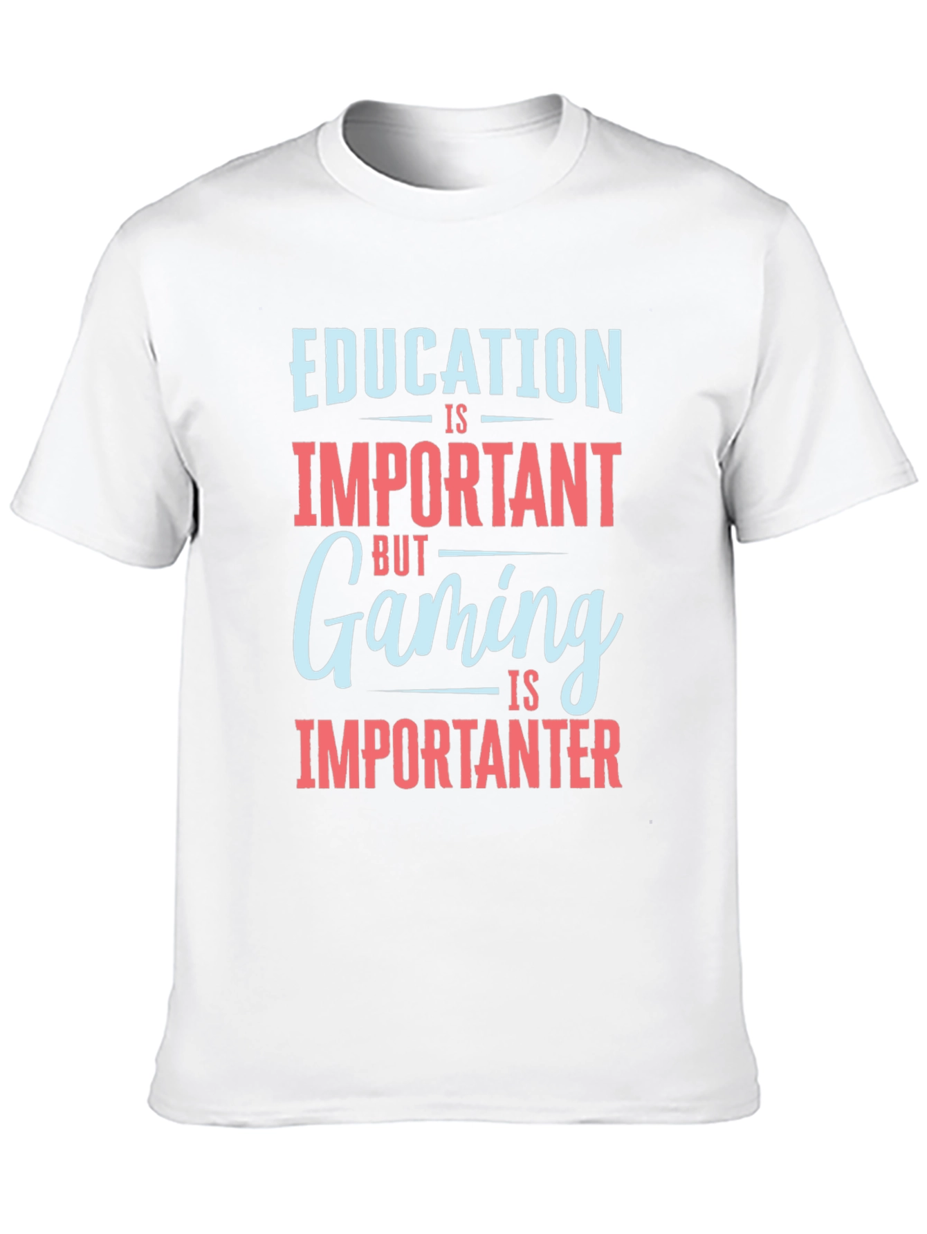 Education is Important Gaming is Importanter T-Shirt