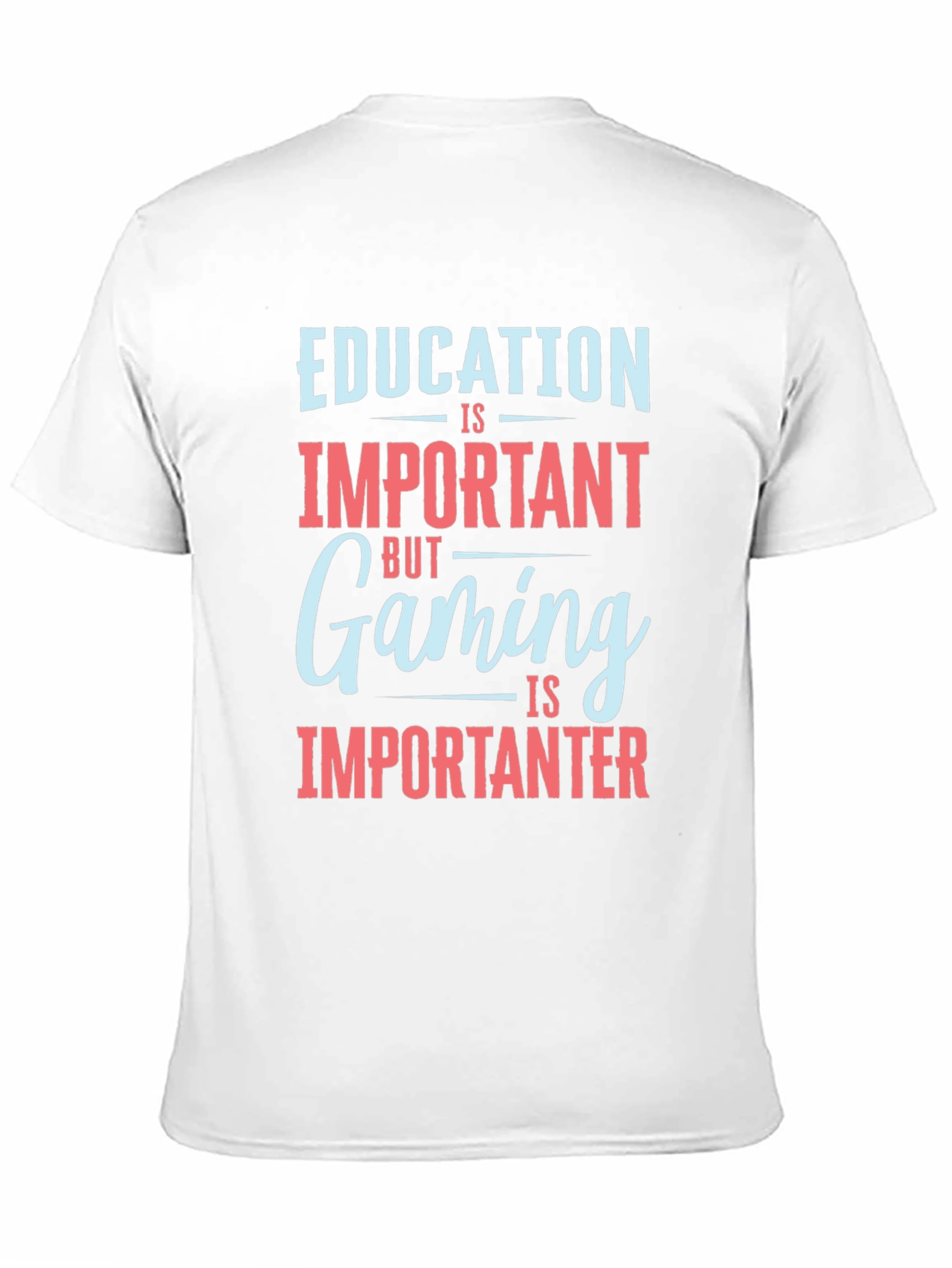 Education is Important Gaming is Importanter T-Shirt