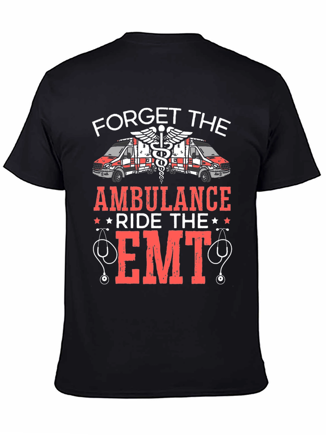 Forget the Ambulance Ride the EMT T-Shirt