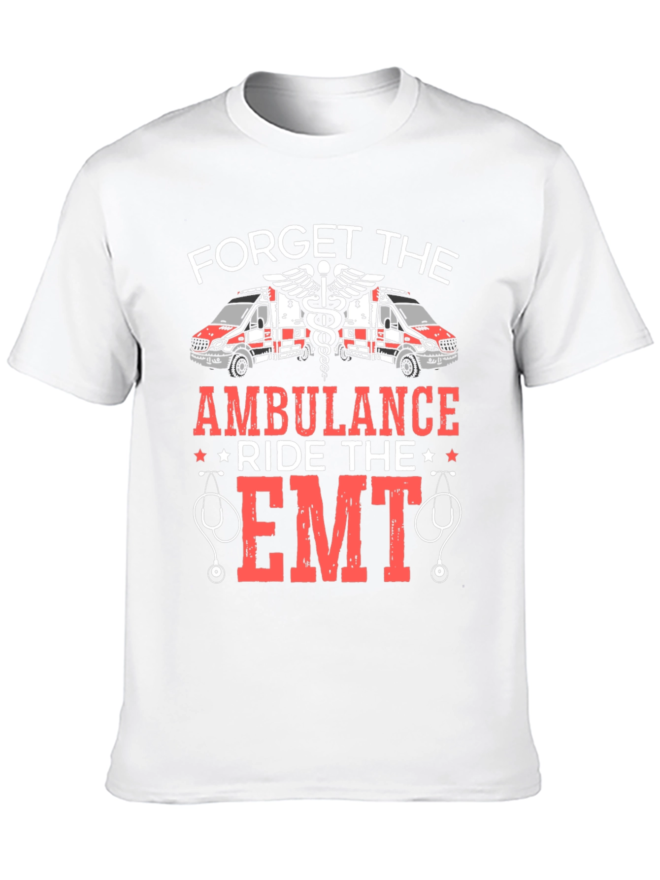 Forget the Ambulance Ride the EMT T-Shirt