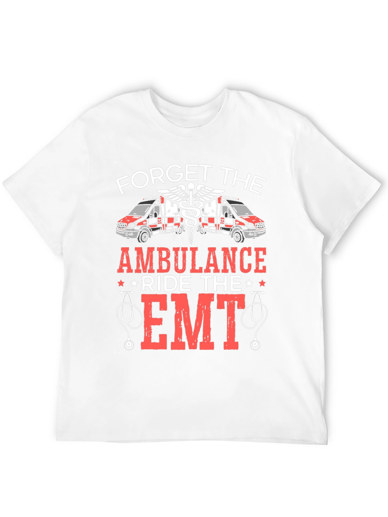 Forget the Ambulance Ride the EMT T-Shirt