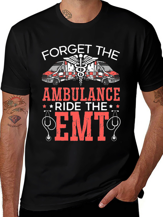 Forget the Ambulance Ride the EMT T-Shirt