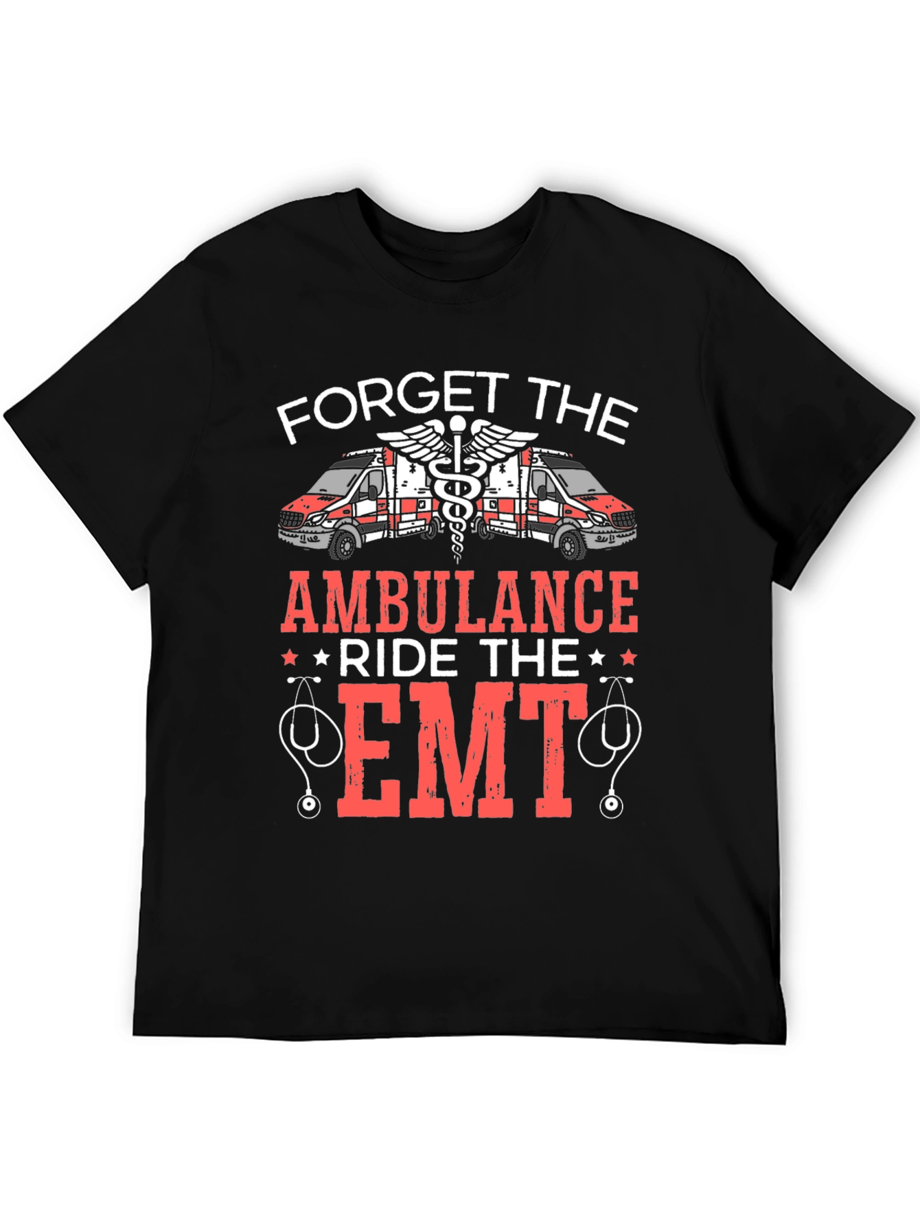 Forget the Ambulance Ride the EMT T-Shirt