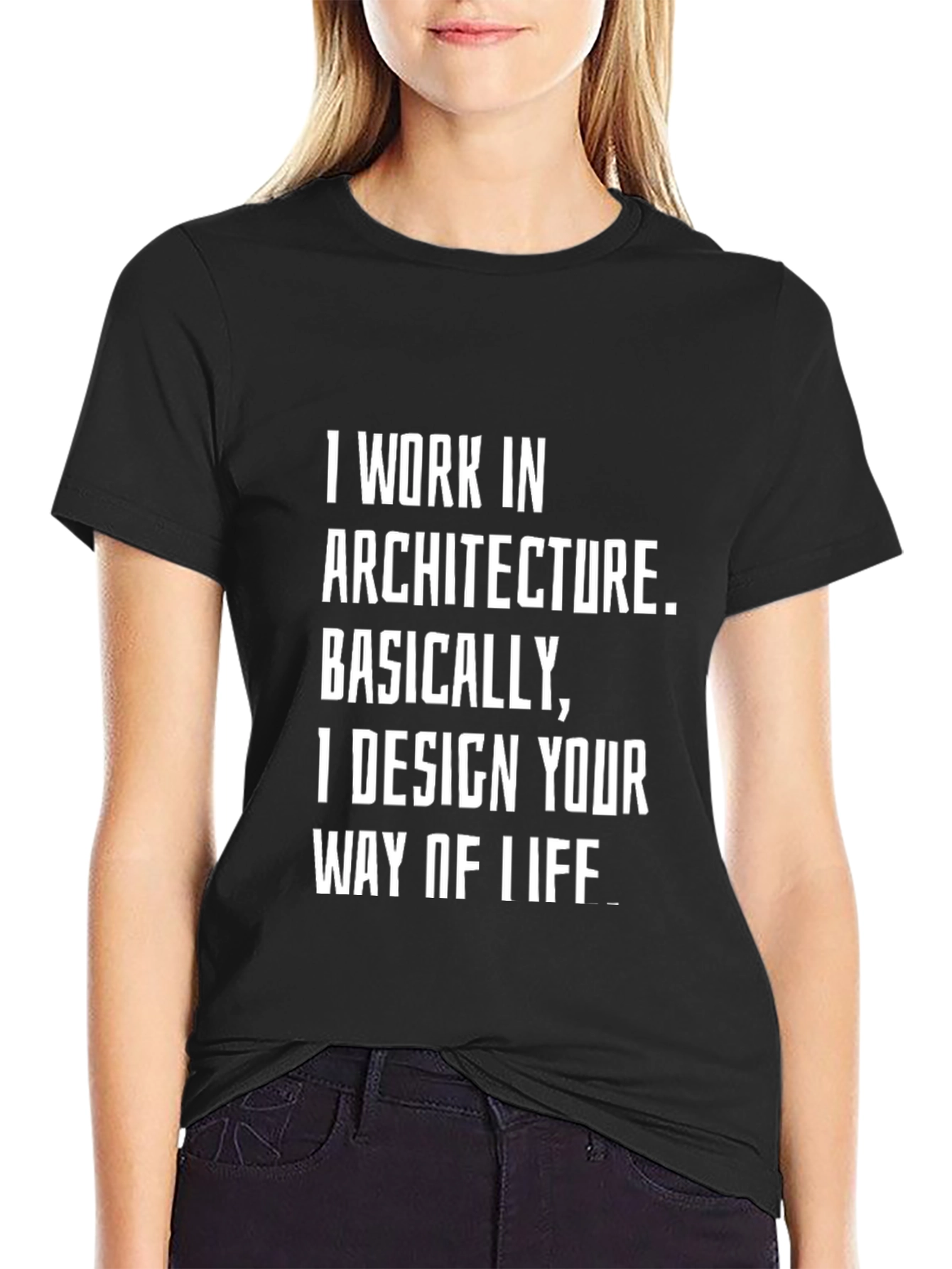 Architect T-Shirt - I Design Your Way of Life