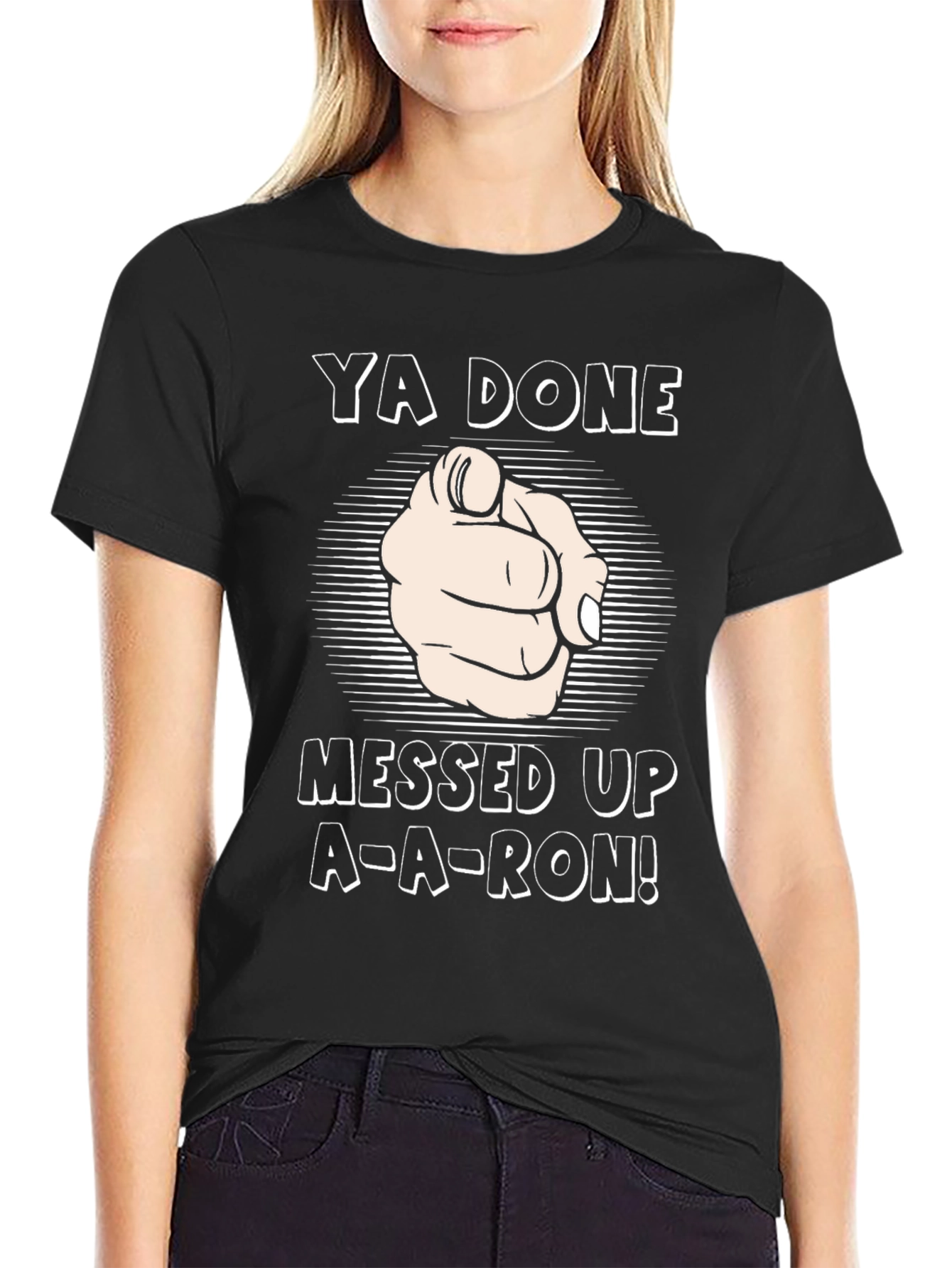 Ya Done Messed Up A-A-Ron! T-Shirt