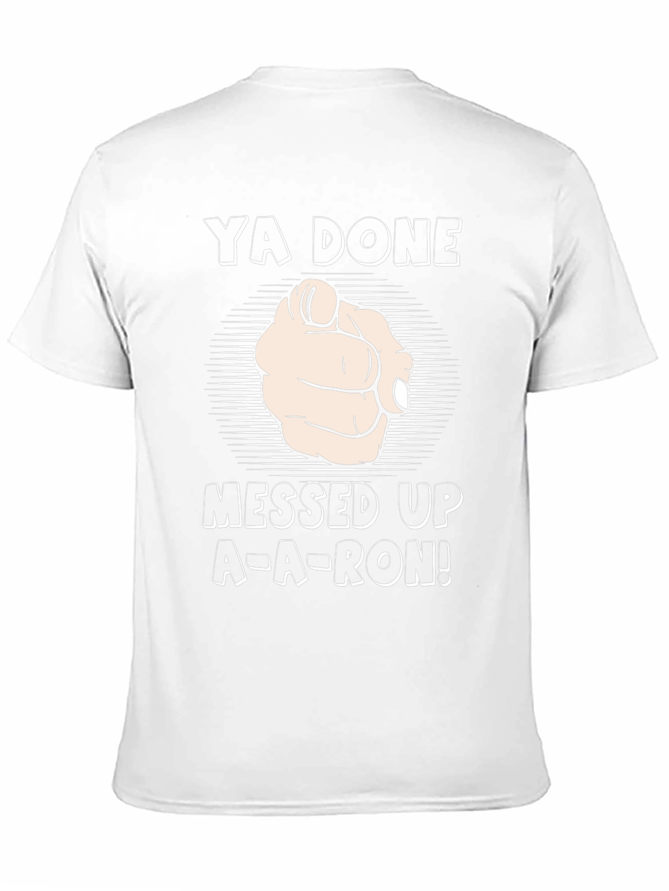 Ya Done Messed Up A-A-Ron! T-Shirt