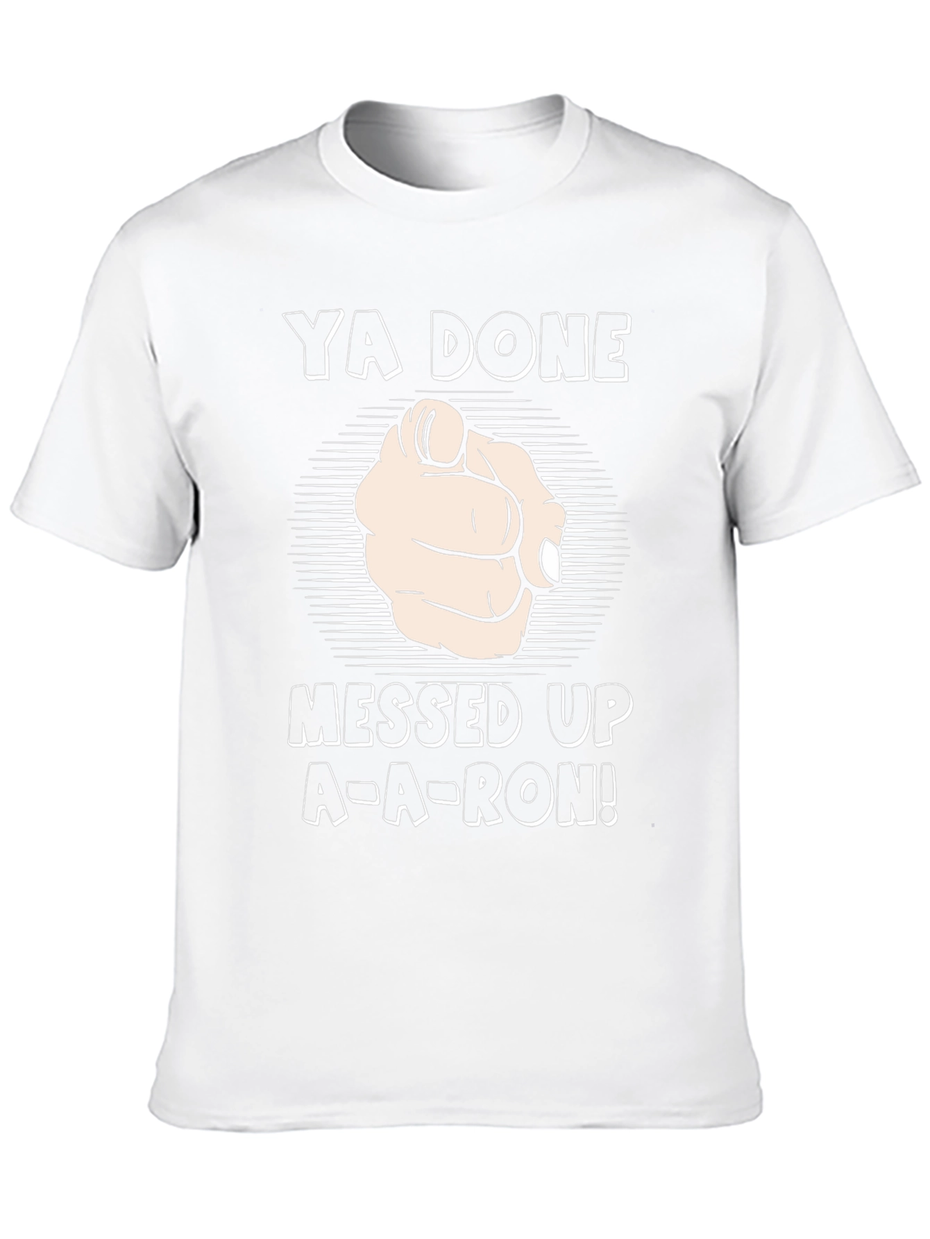 Ya Done Messed Up A-A-Ron! T-Shirt