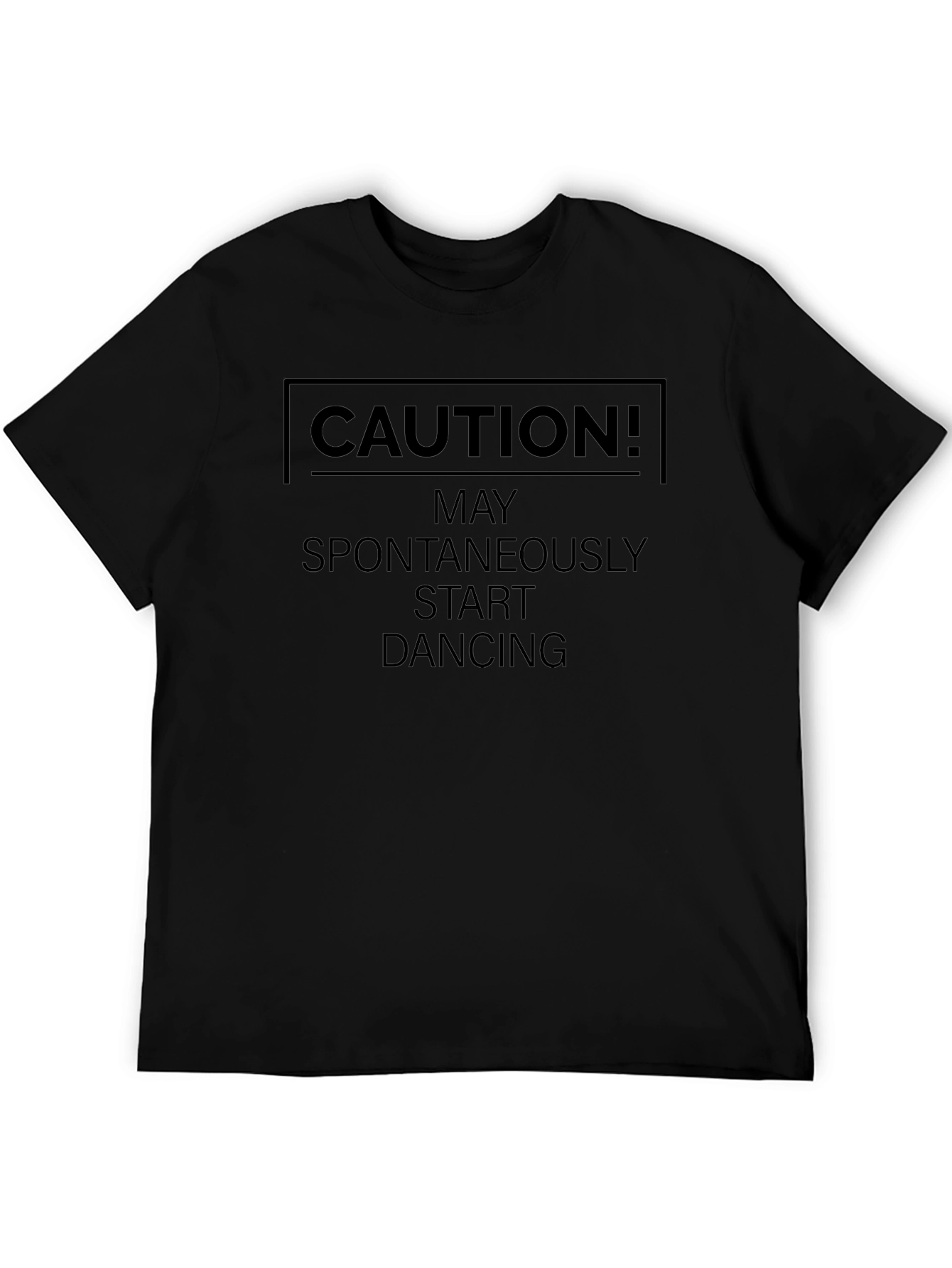 Caution! May Spontaneously Start Dancing Black T-Shirt