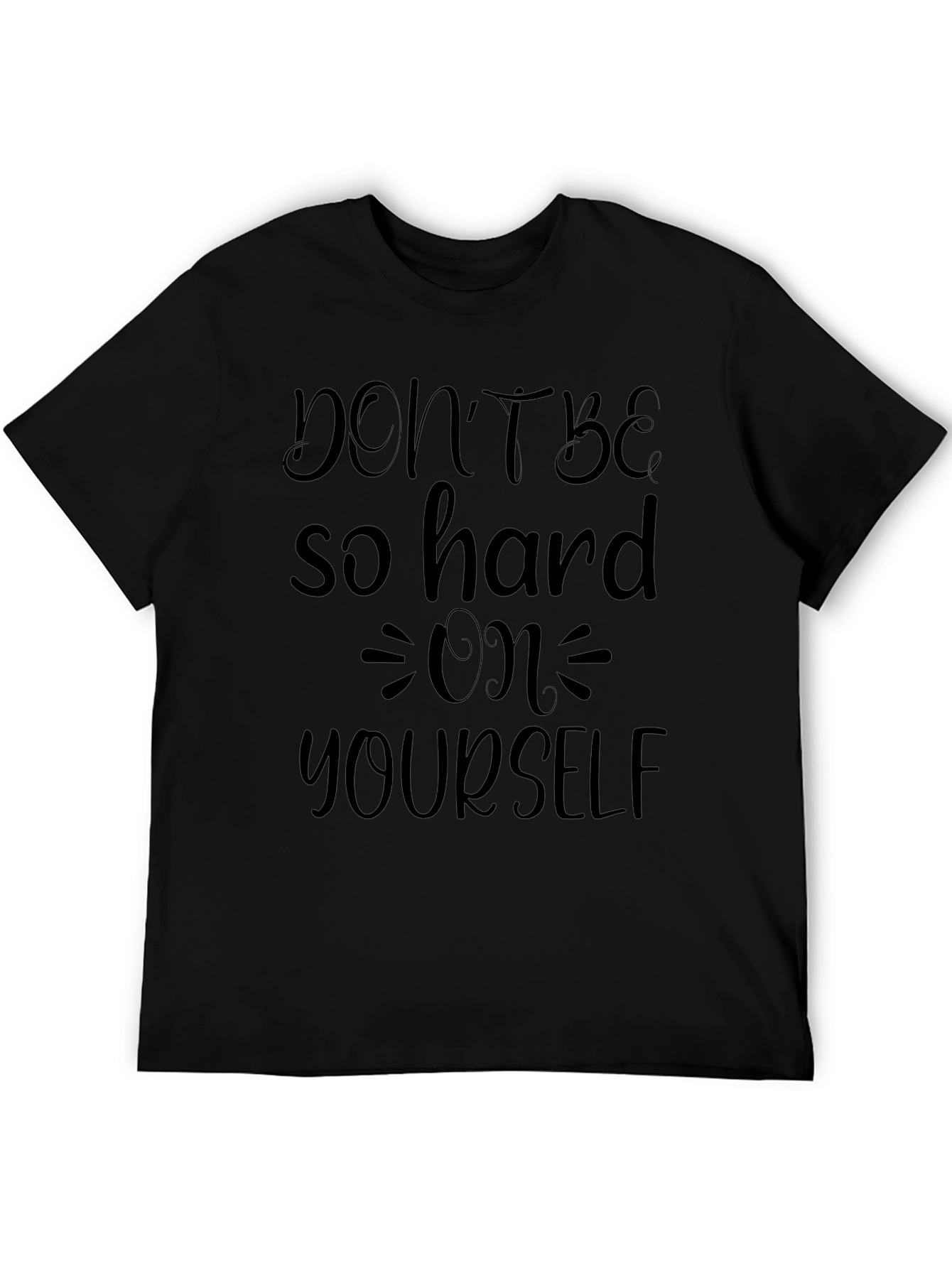 Dont Be So Hard On Yourself Graphic T-Shirt