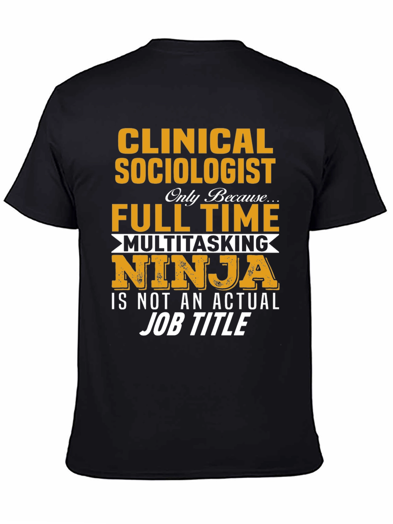 Clinical Sociologist Ninja T-Shirt - Job Title Tee