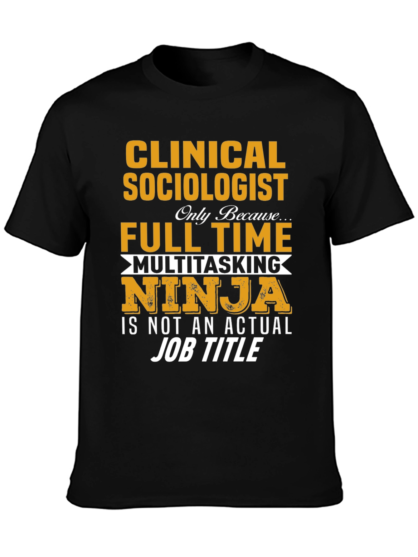 Clinical Sociologist Ninja T-Shirt - Job Title Tee