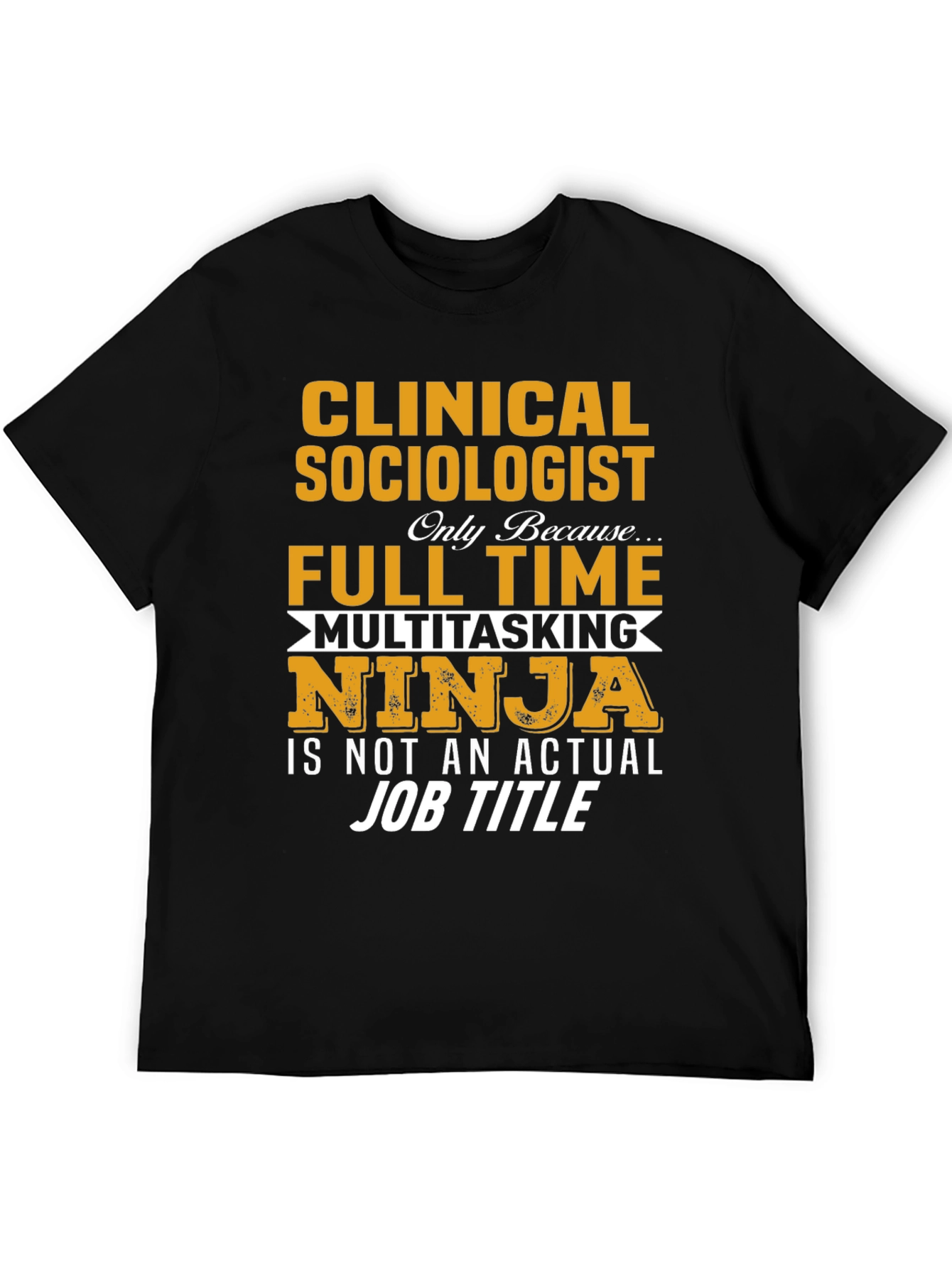 Clinical Sociologist Ninja T-Shirt - Job Title Tee