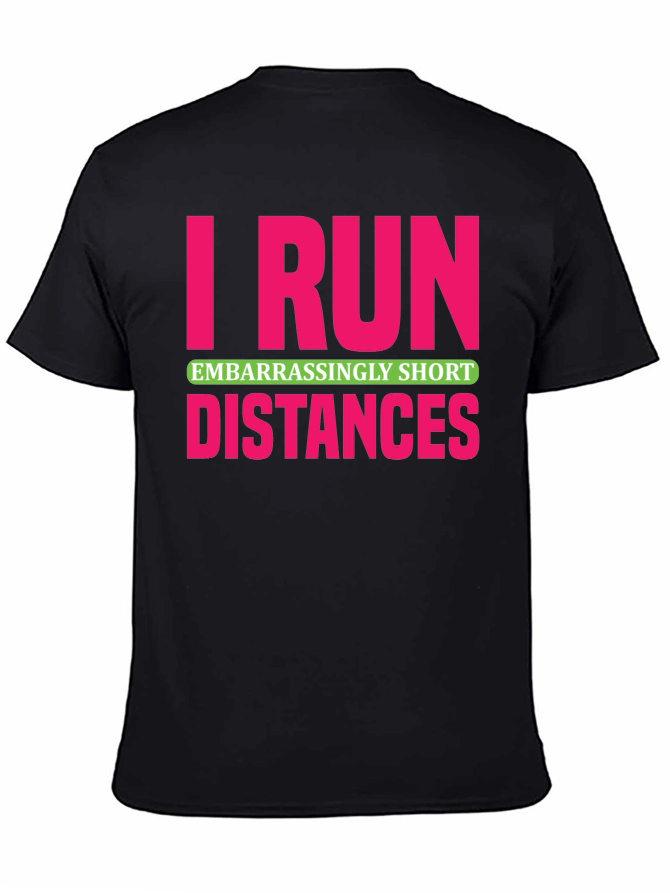 I Run Embarrassingly Short Distances T-Shirt