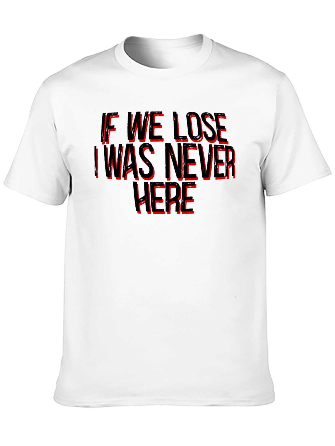 If We Lose I Was Never Here Graphic Tee