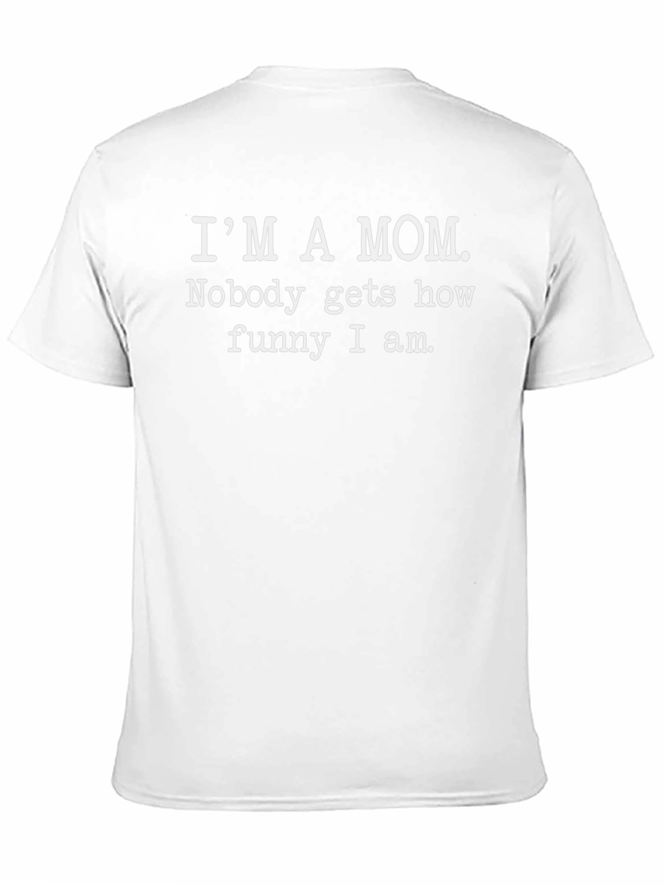 Im a Mom Funny T-Shirt