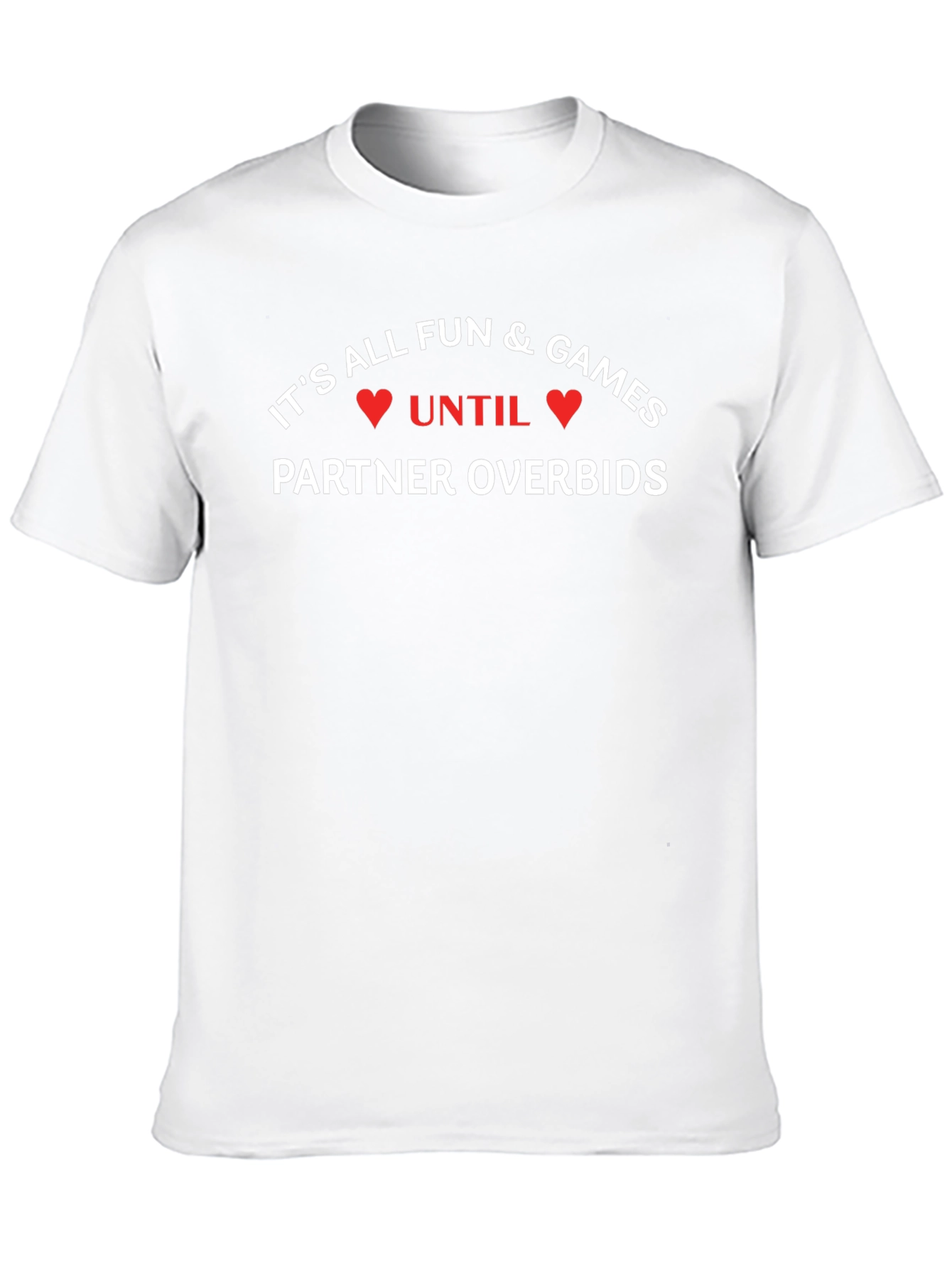 Funny Bridge Player T-Shirt - Partner Overbids