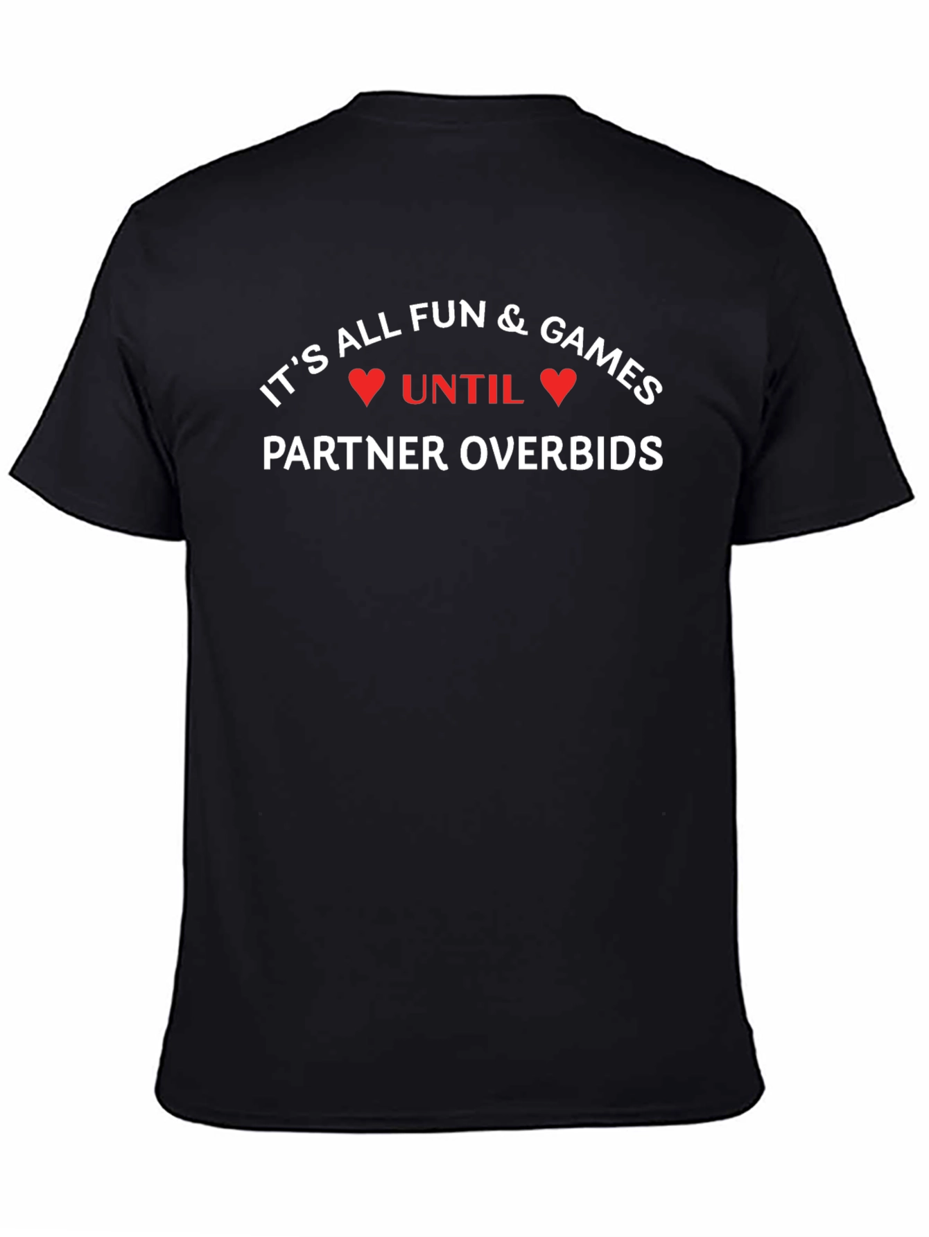 Funny Bridge Player T-Shirt - Partner Overbids