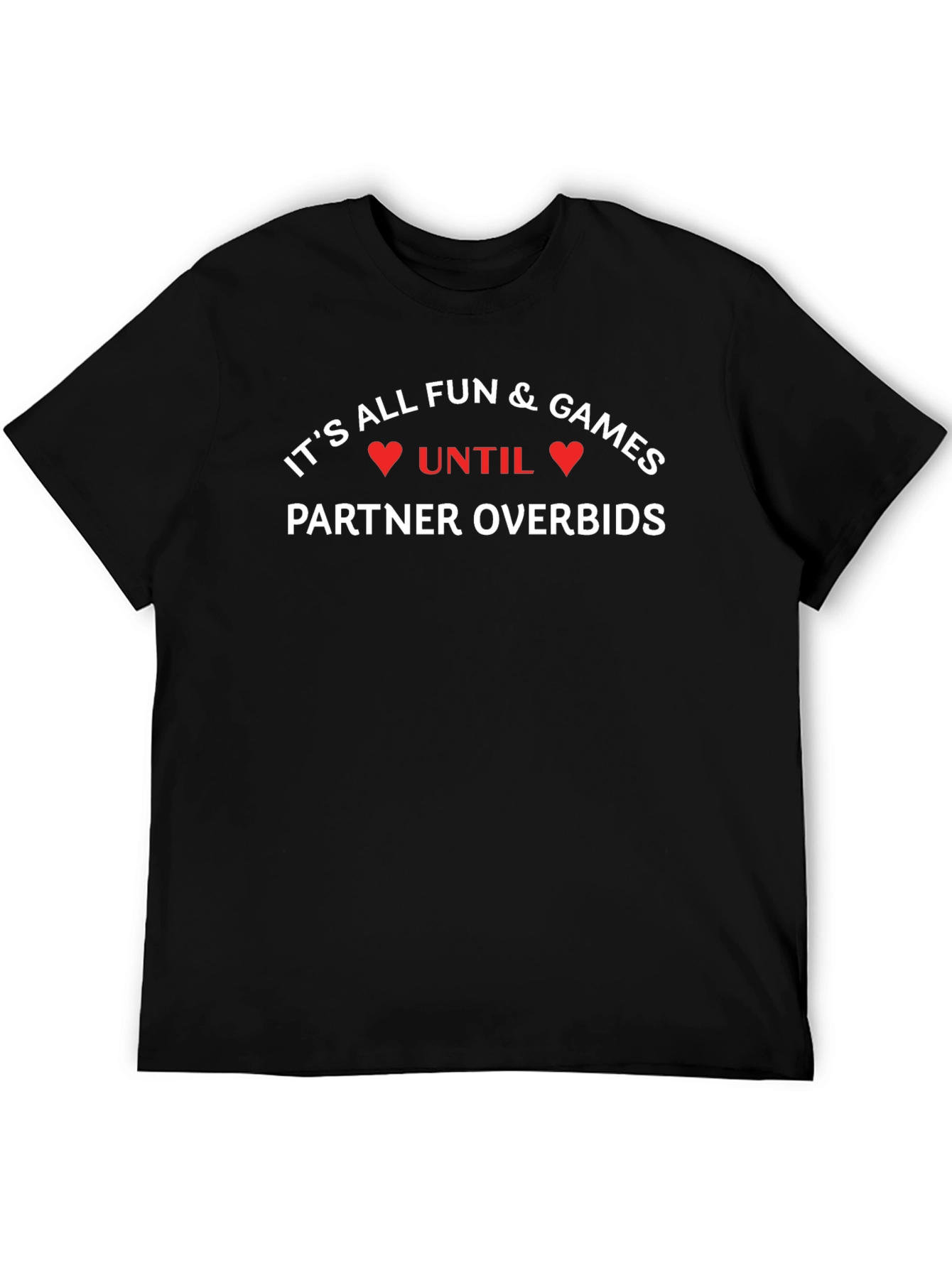 Funny Bridge Player T-Shirt - Partner Overbids