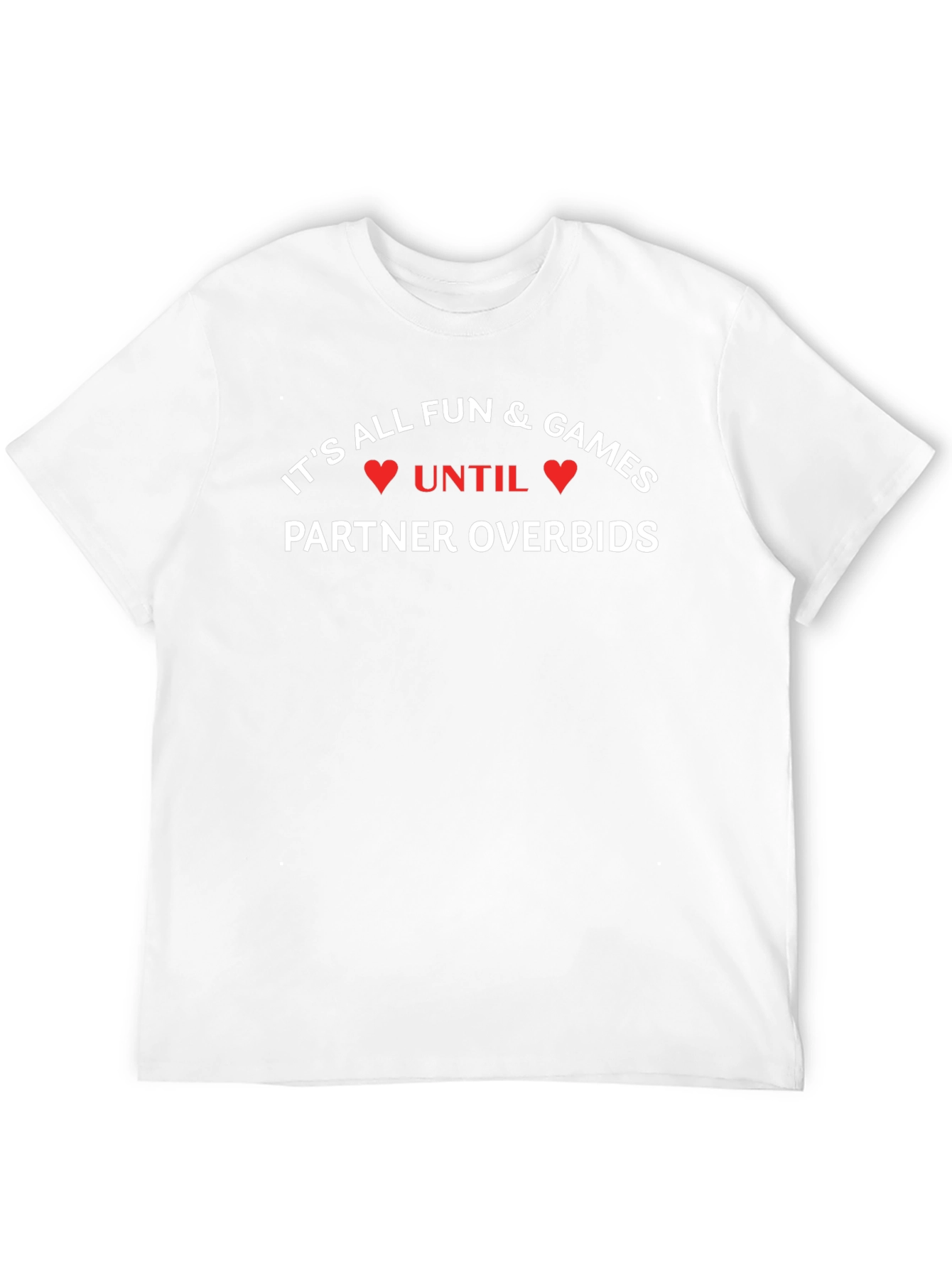 Funny Bridge Player T-Shirt - Partner Overbids