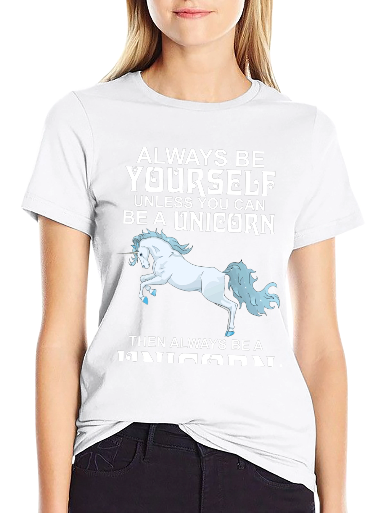 Unicorn T-Shirt: Always Be Yourself (Unless...)