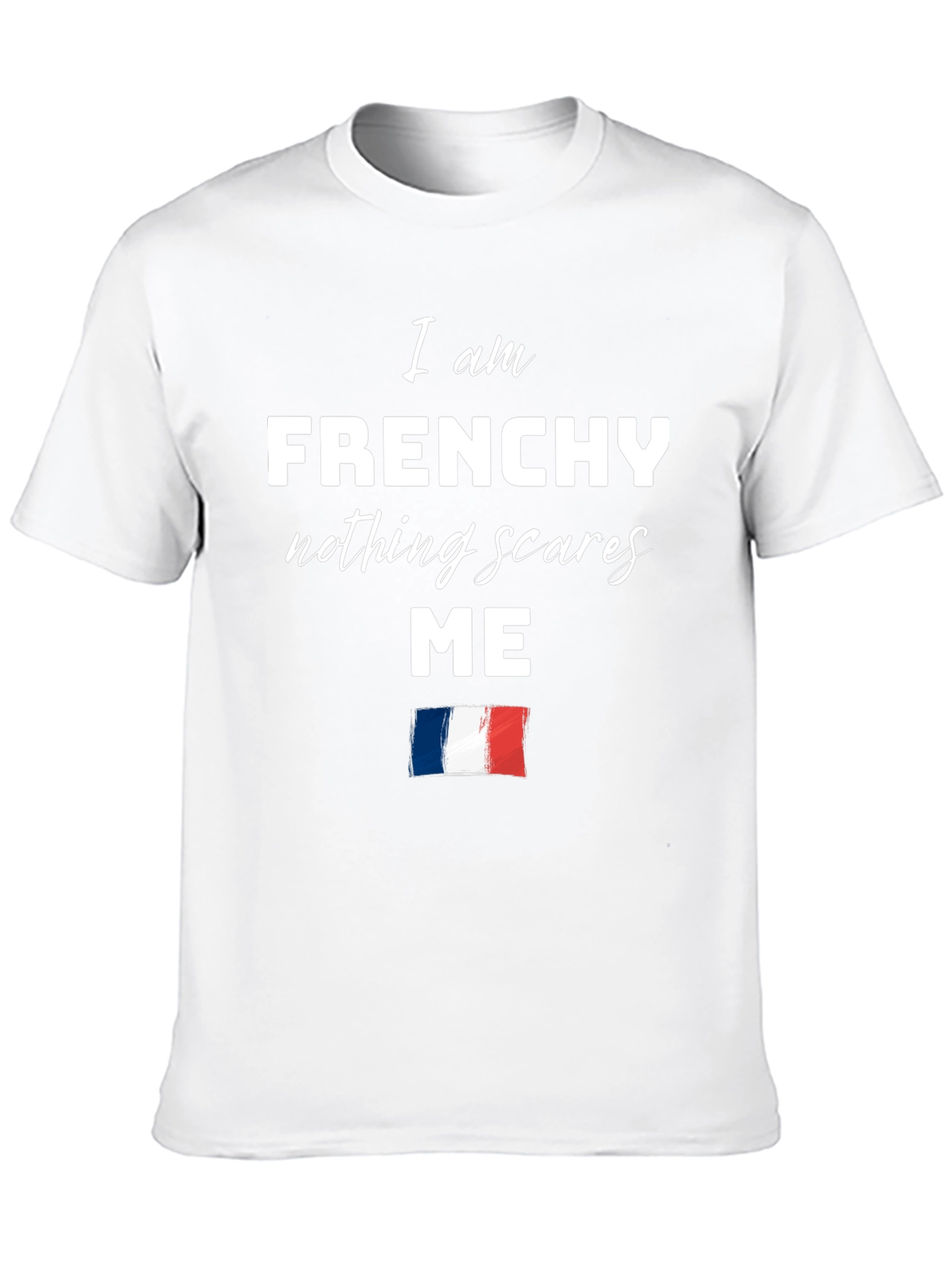 Frenchy Nothing Scares Me T-Shirt