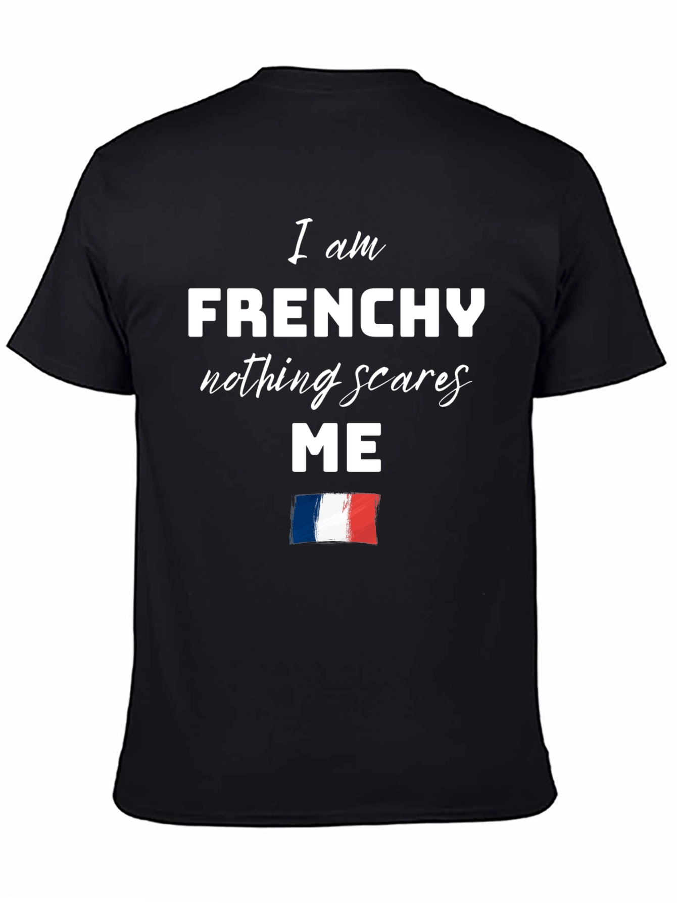 Frenchy Nothing Scares Me T-Shirt