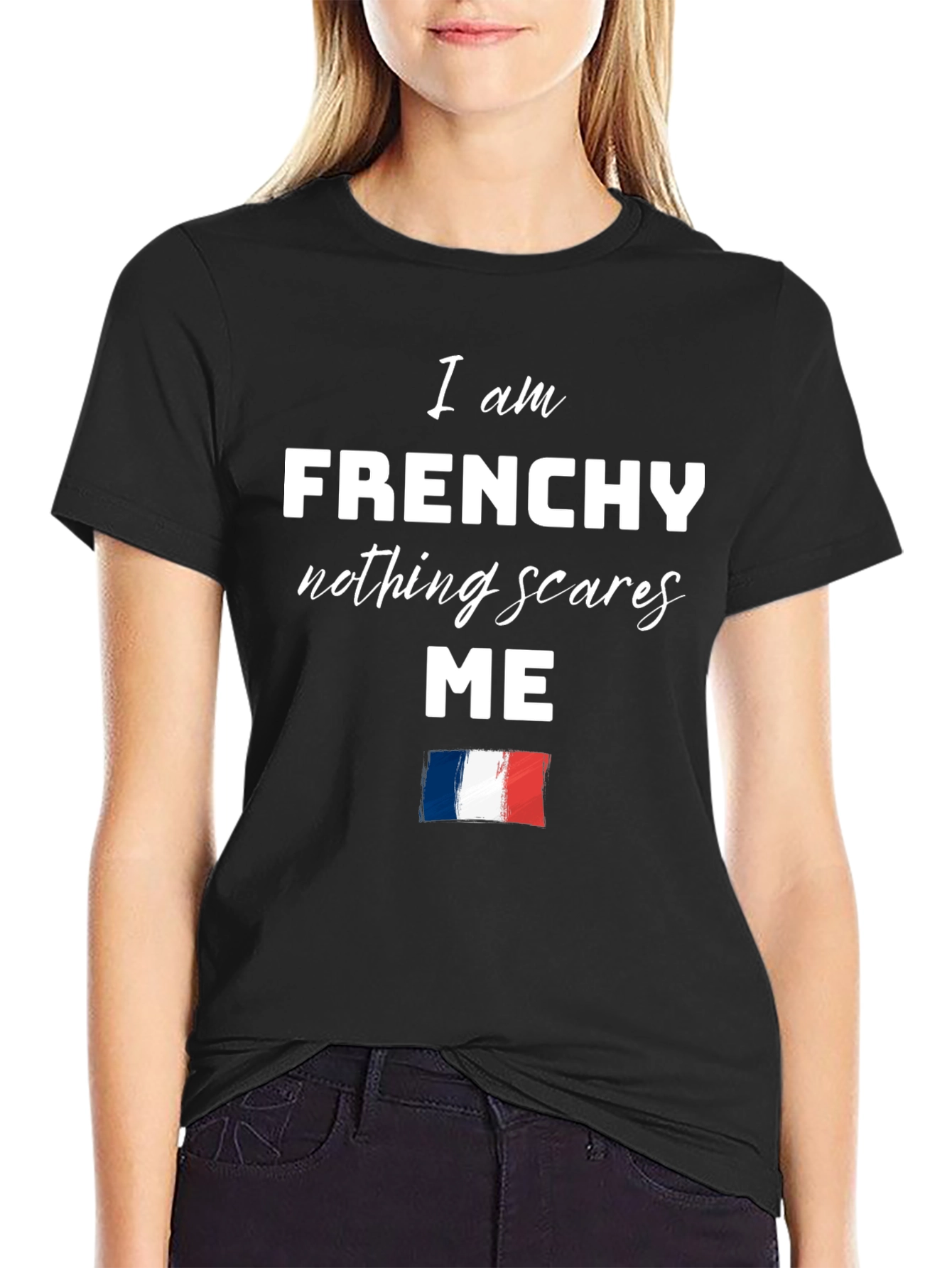 Frenchy Nothing Scares Me T-Shirt
