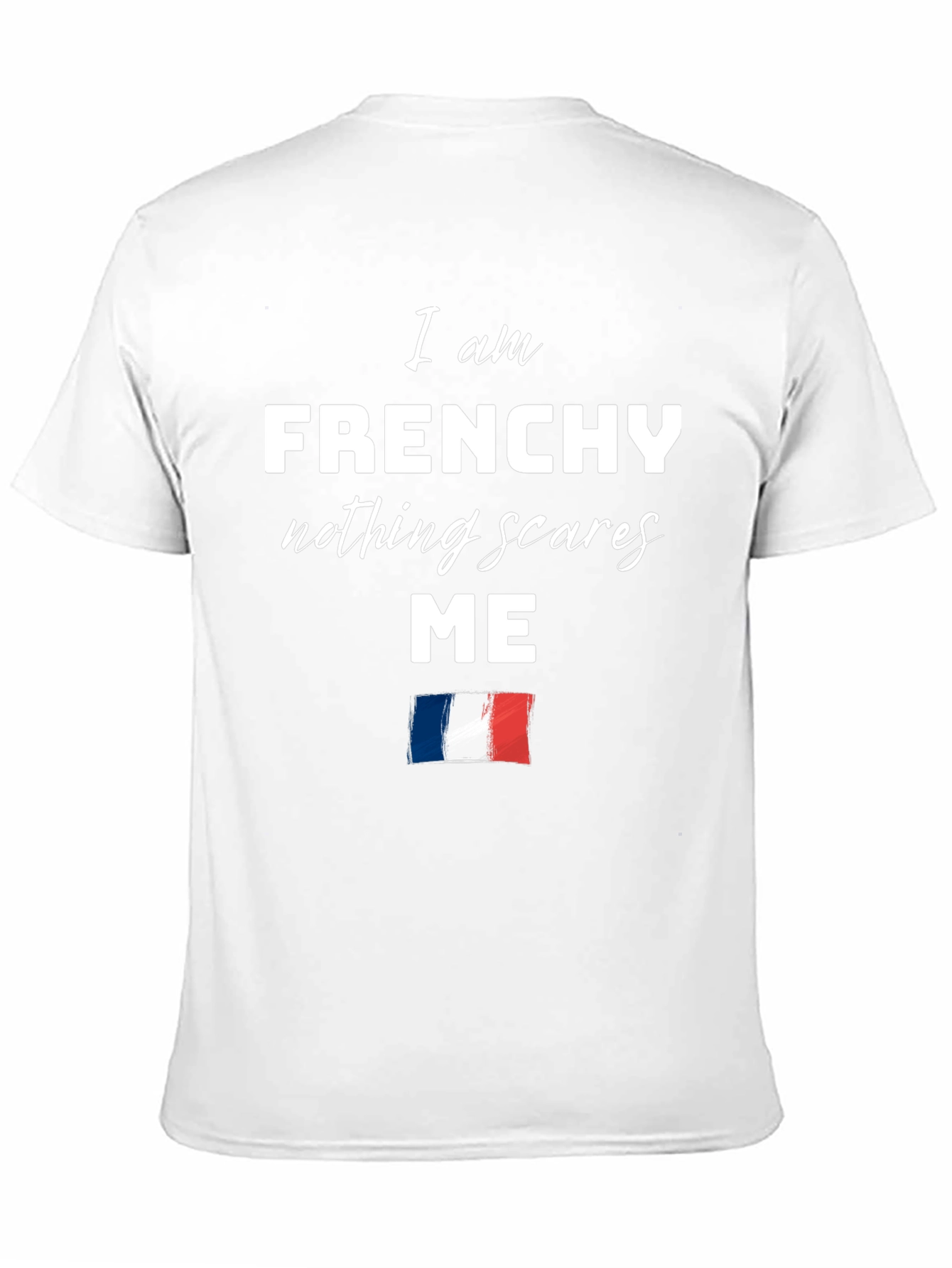 Frenchy Nothing Scares Me T-Shirt