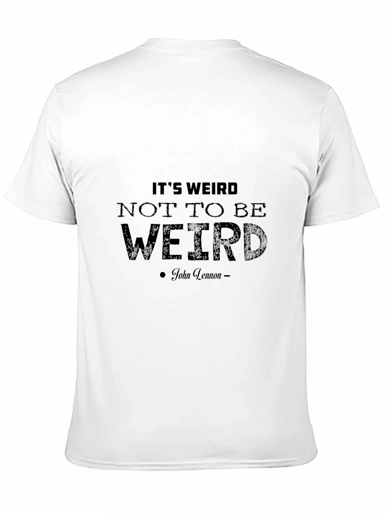Its Weird T-Shirt - John Lennon Quote Black Tee