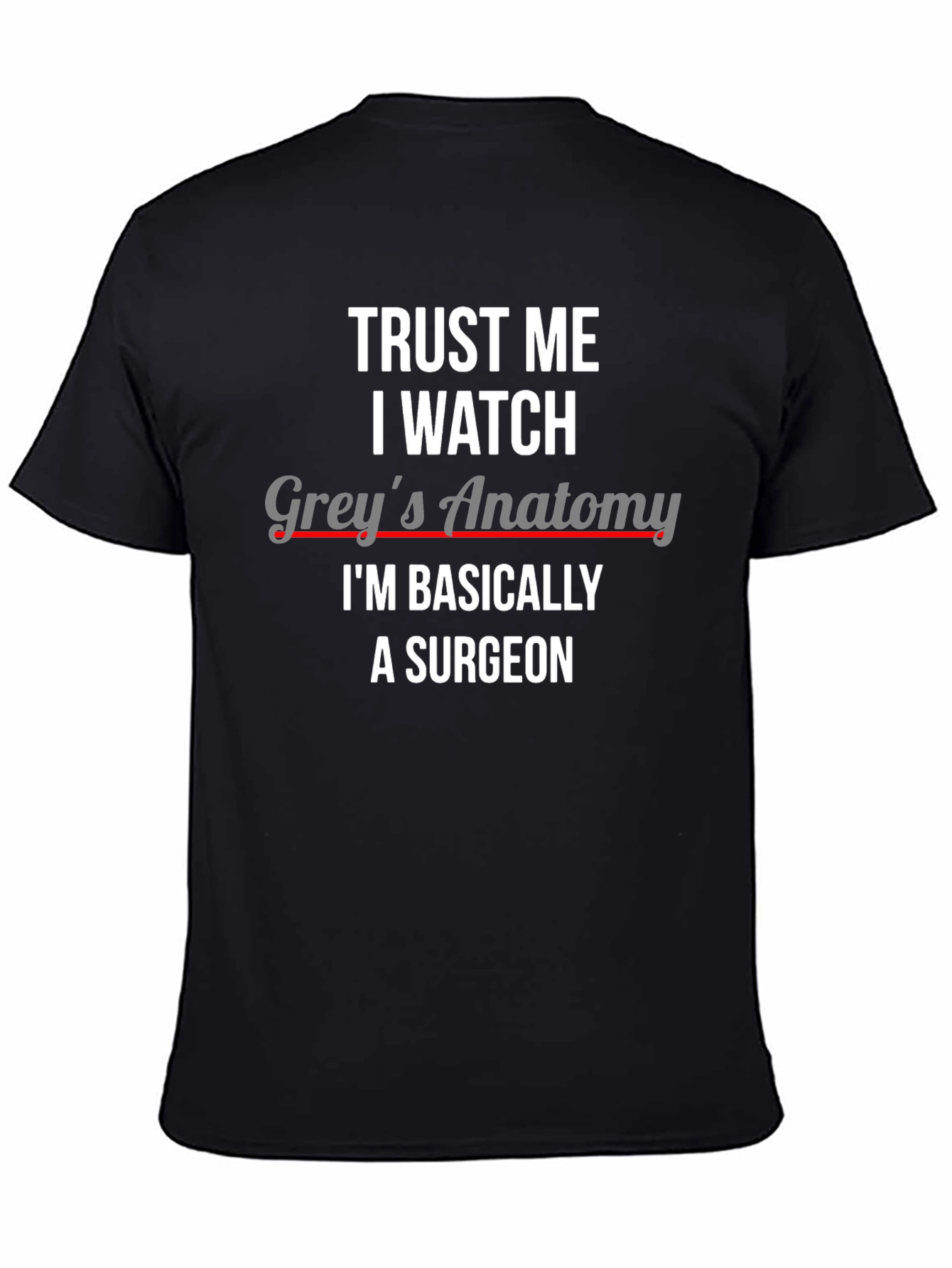 Trust Me I Watch Greys Anatomy Surgeon Black Tee