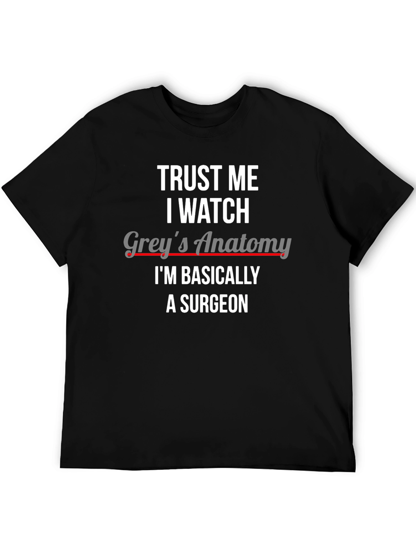 Trust Me I Watch Greys Anatomy Surgeon Black Tee