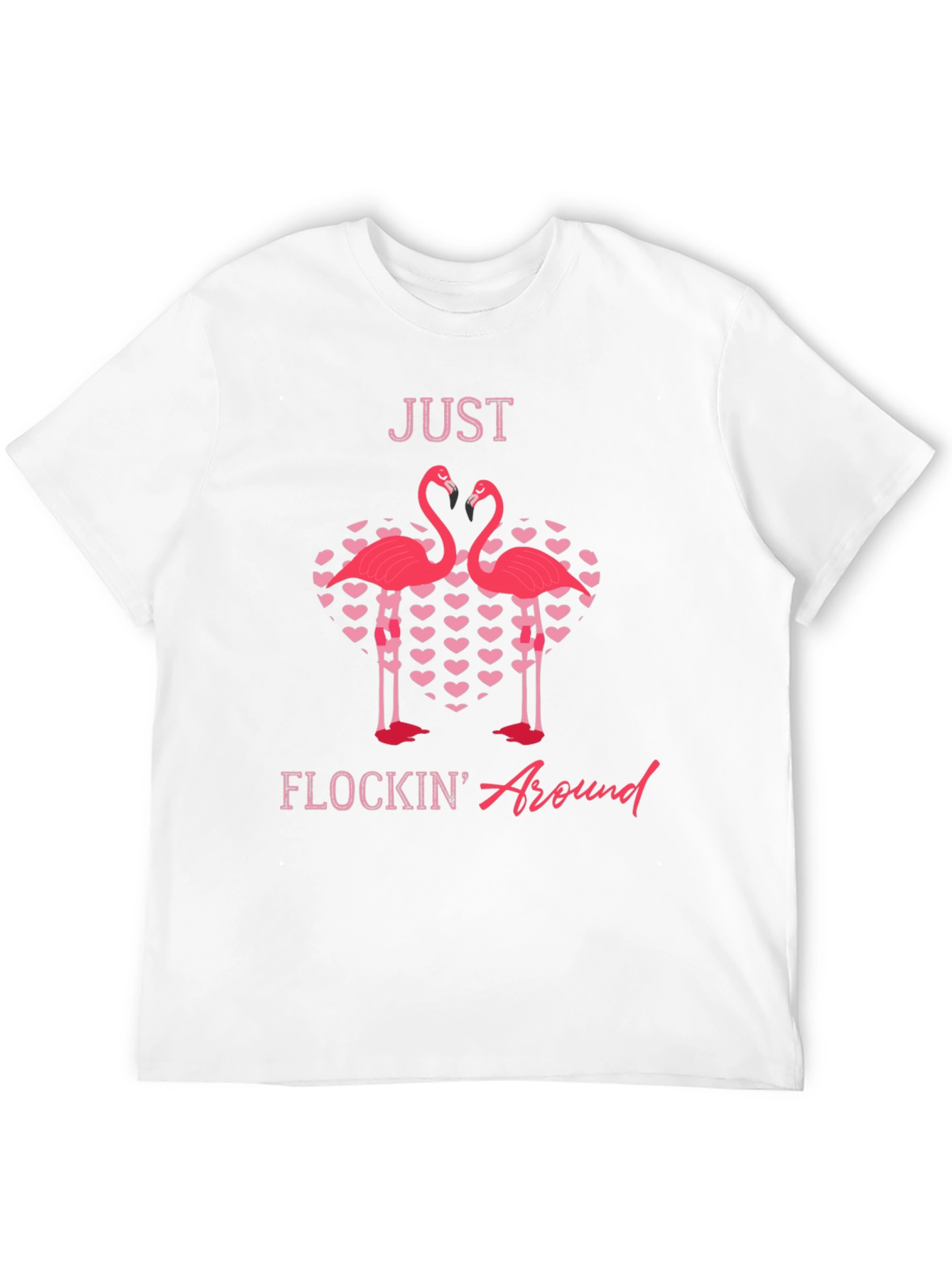 Just Flockin Around Flamingo Graphic T-Shirt