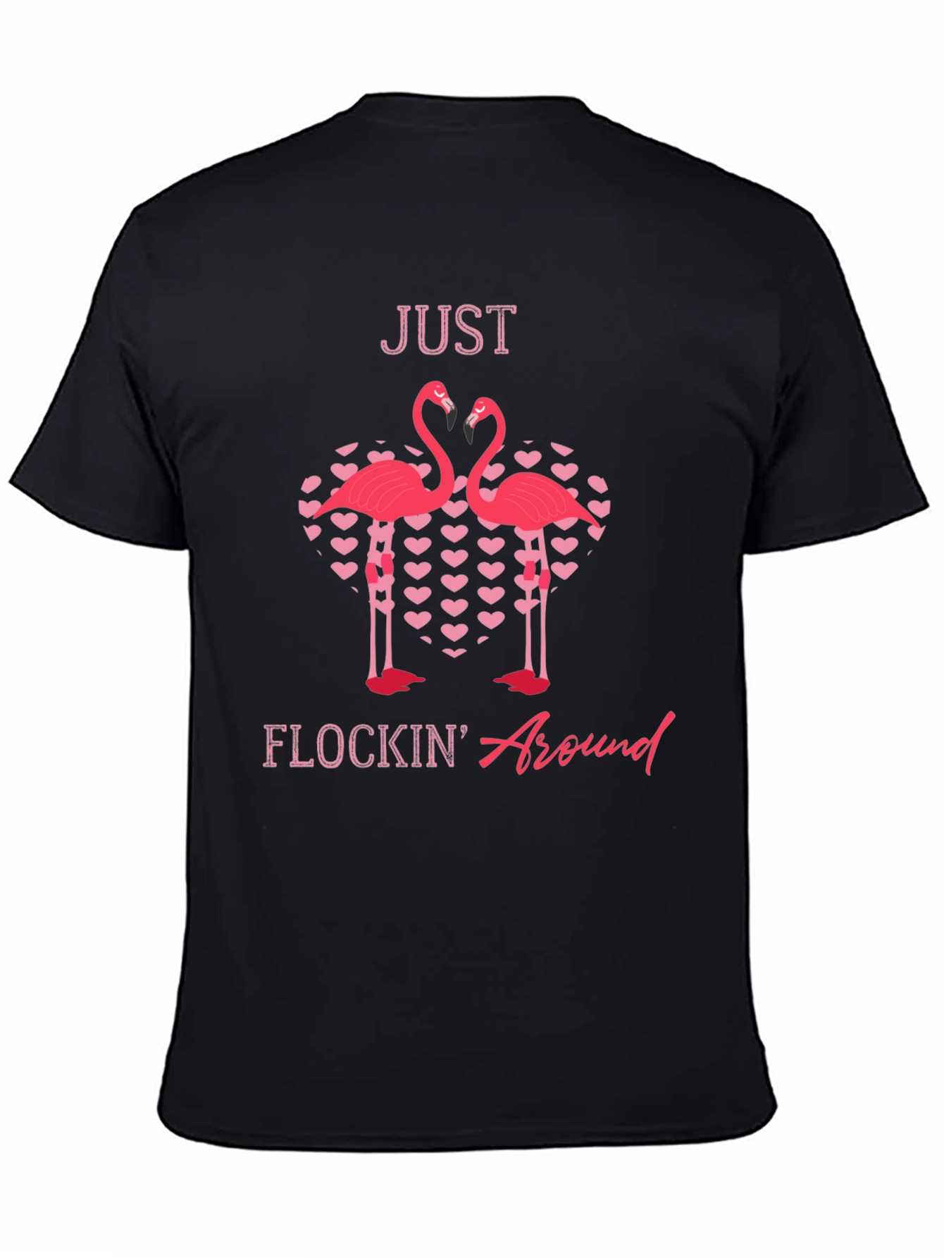 Just Flockin Around Flamingo Graphic T-Shirt