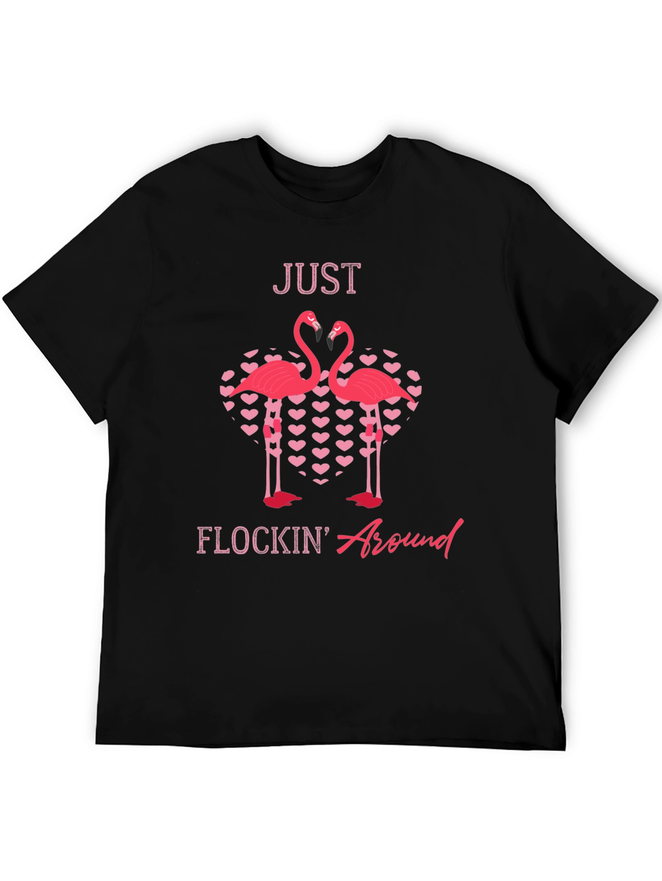 Just Flockin Around Flamingo Graphic T-Shirt