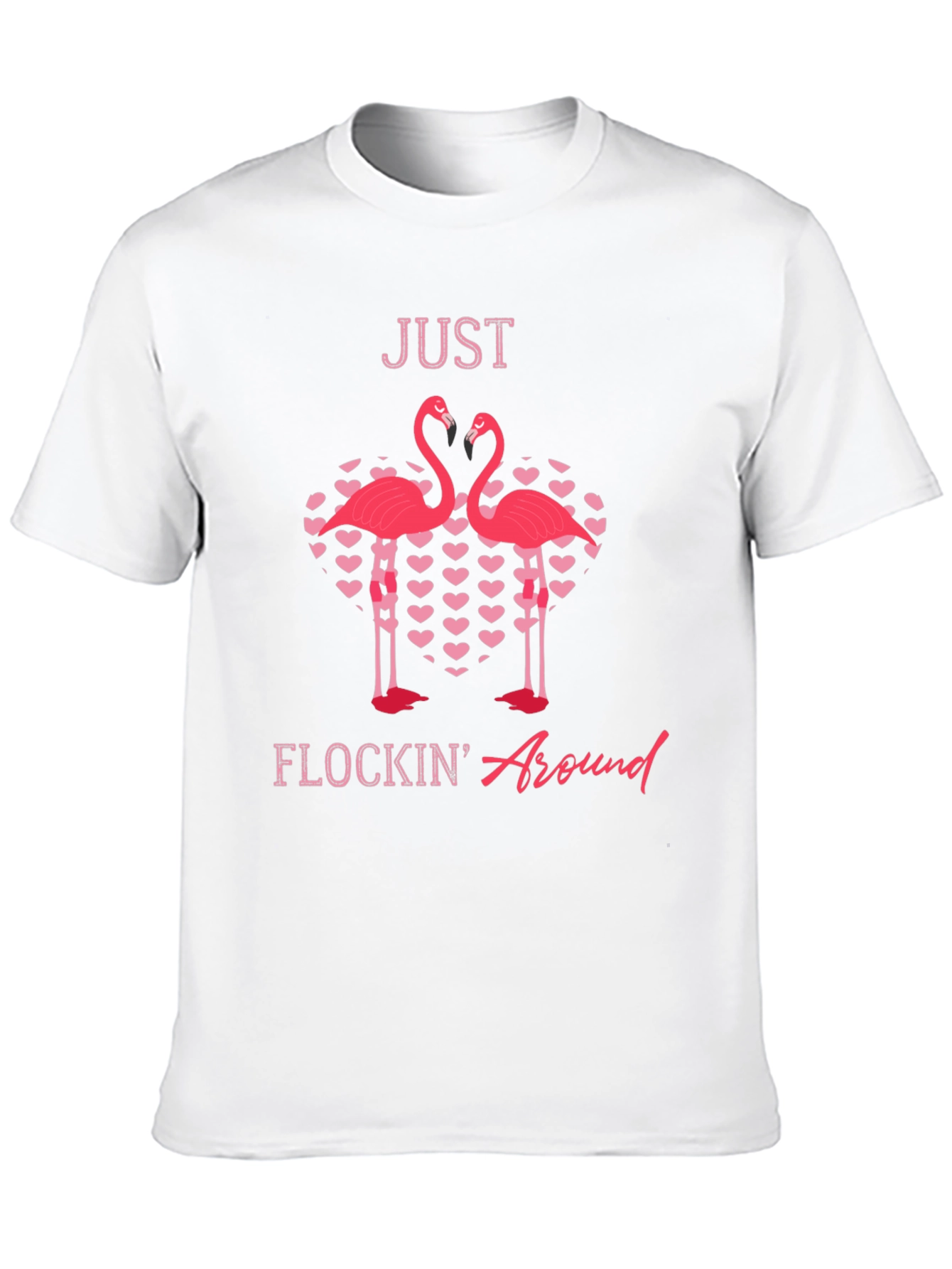 Just Flockin Around Flamingo Graphic T-Shirt