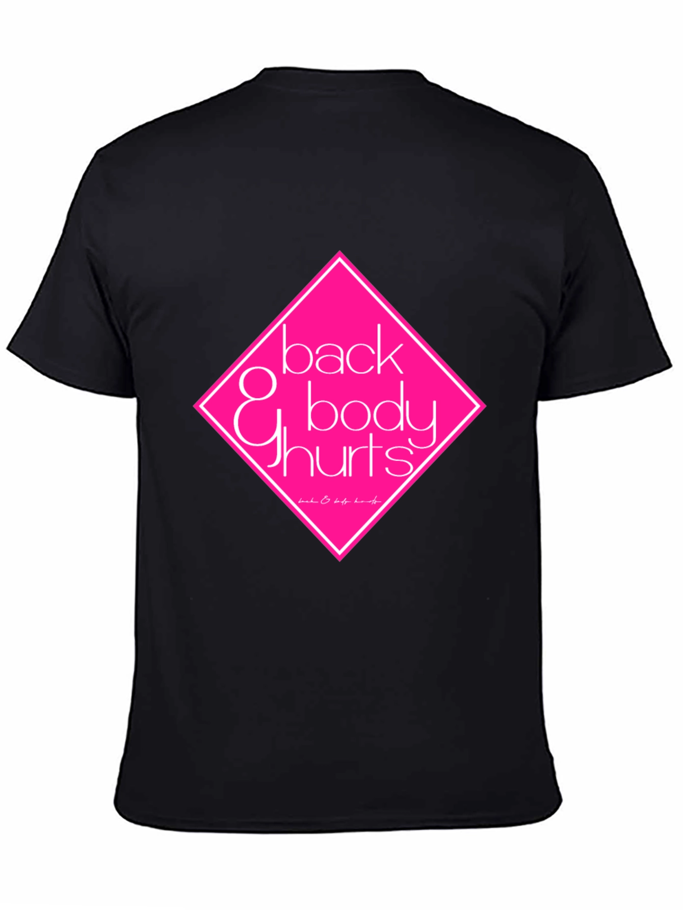 Back & Body Hurts Black T-Shirt