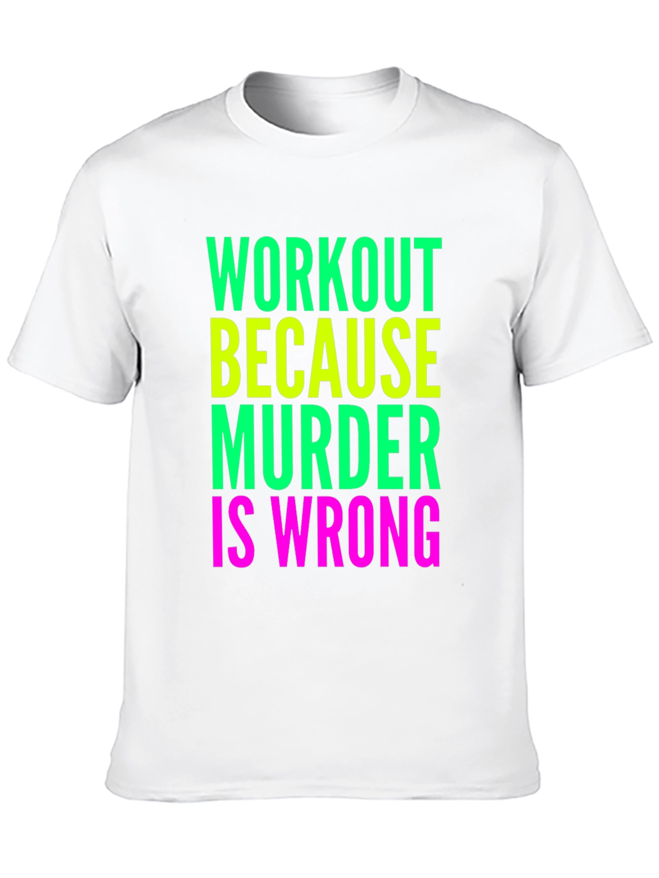 Workout Because Murder Is Wrong T-Shirt