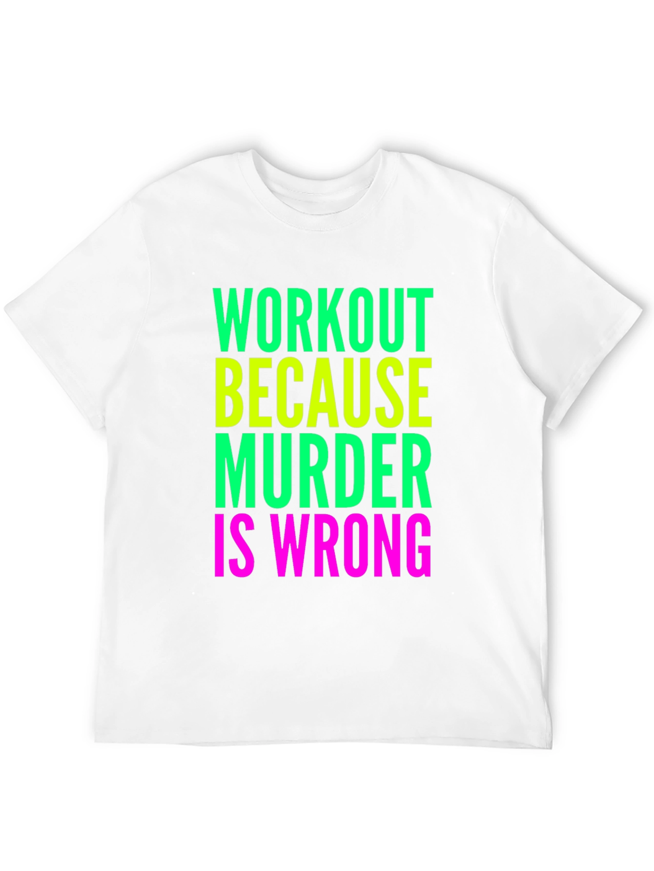 Workout Because Murder Is Wrong T-Shirt