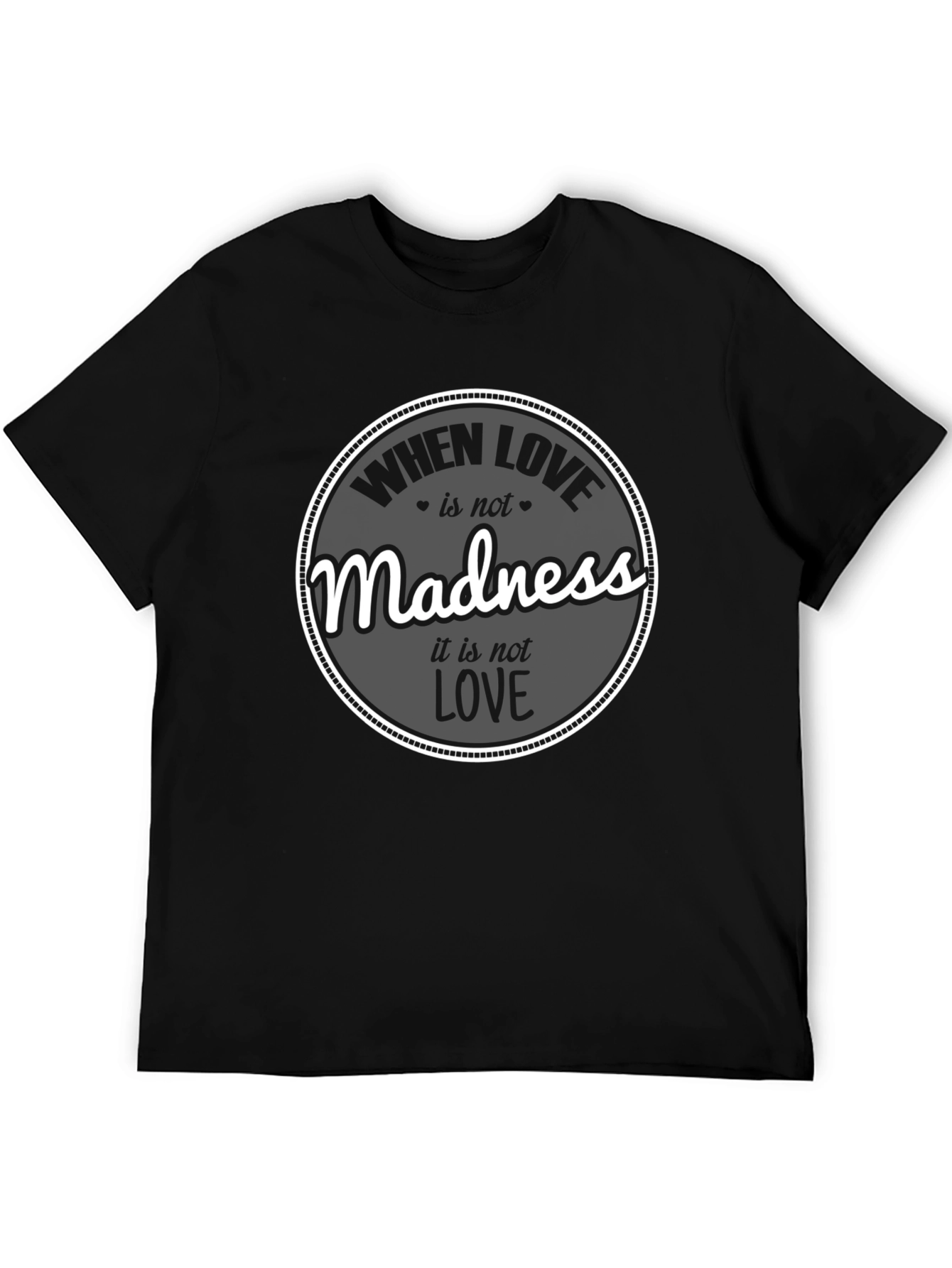 Love Madness Quote Graphic T-Shirt